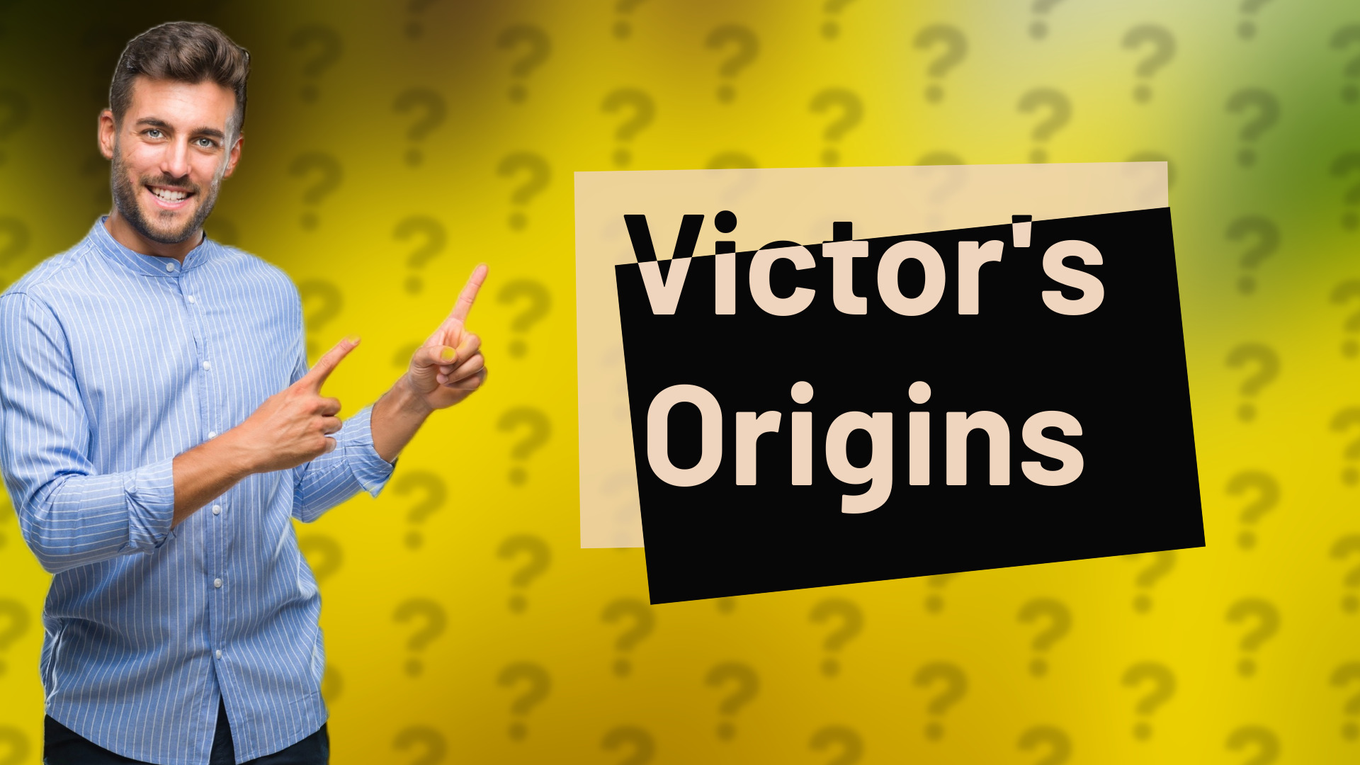 Victor's Origins