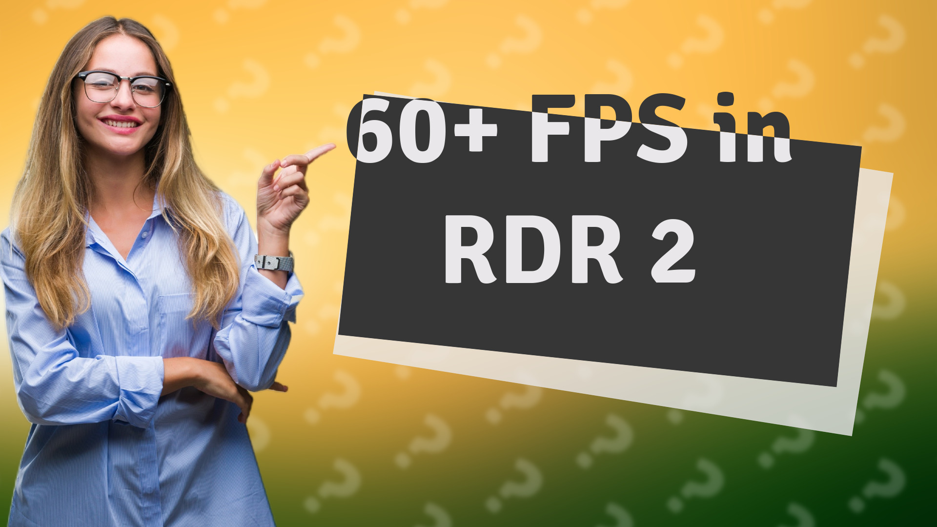 60+ FPS in RDR 2