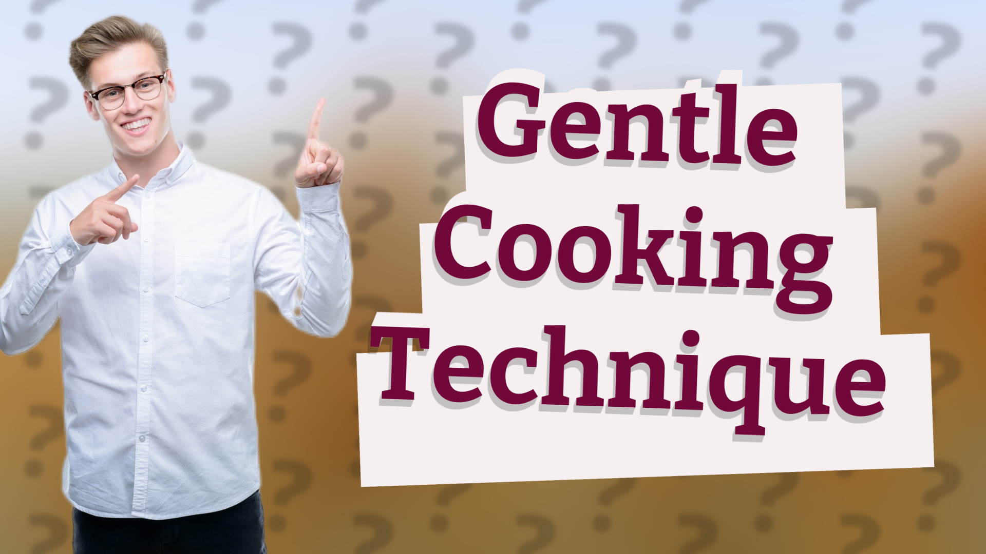 Gentle Cooking Technique