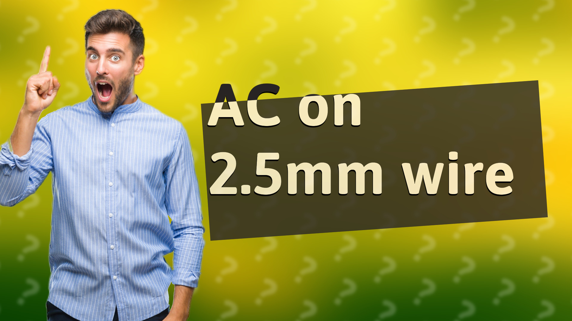 AC on 2.5mm wire