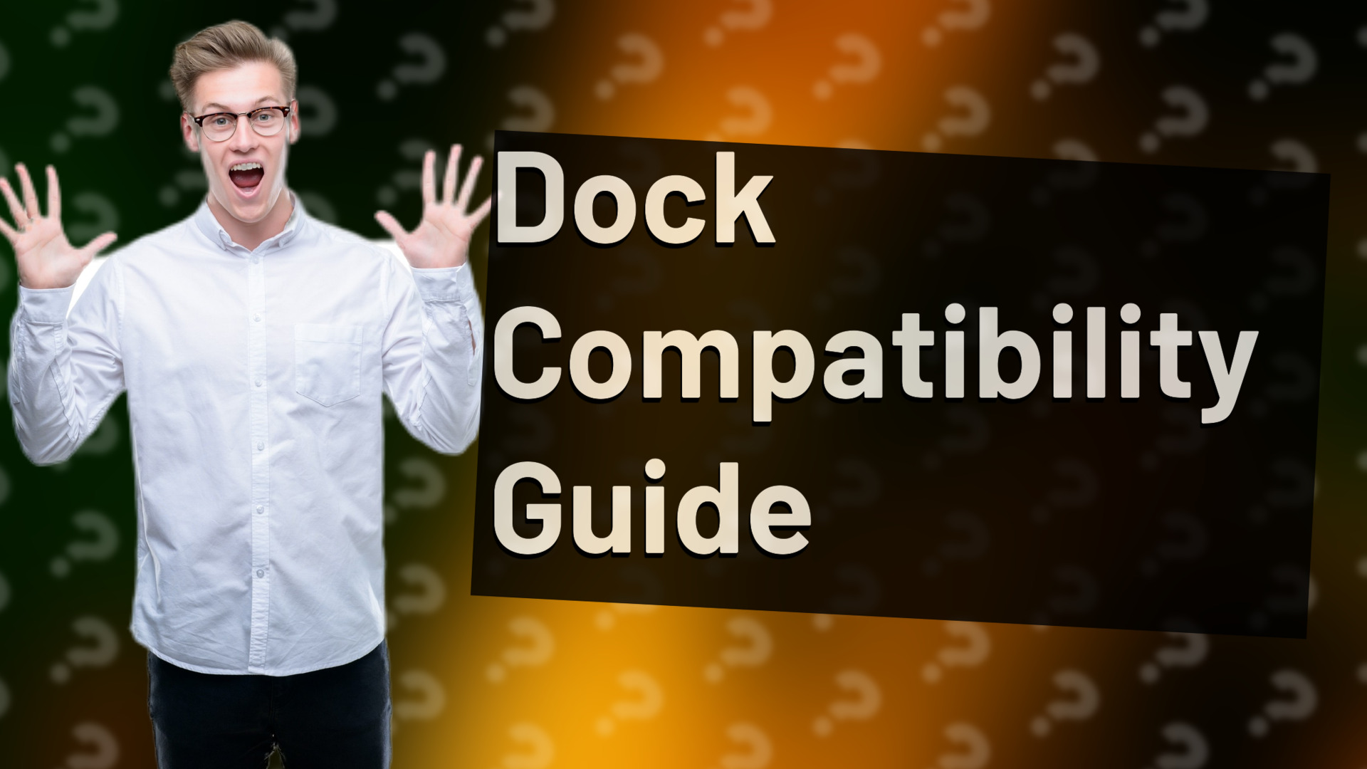 Dock Compatibility Guide