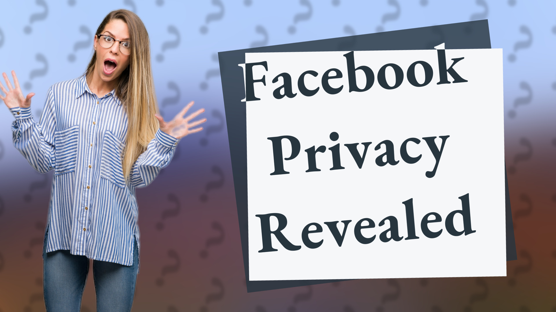 Facebook Privacy Revealed