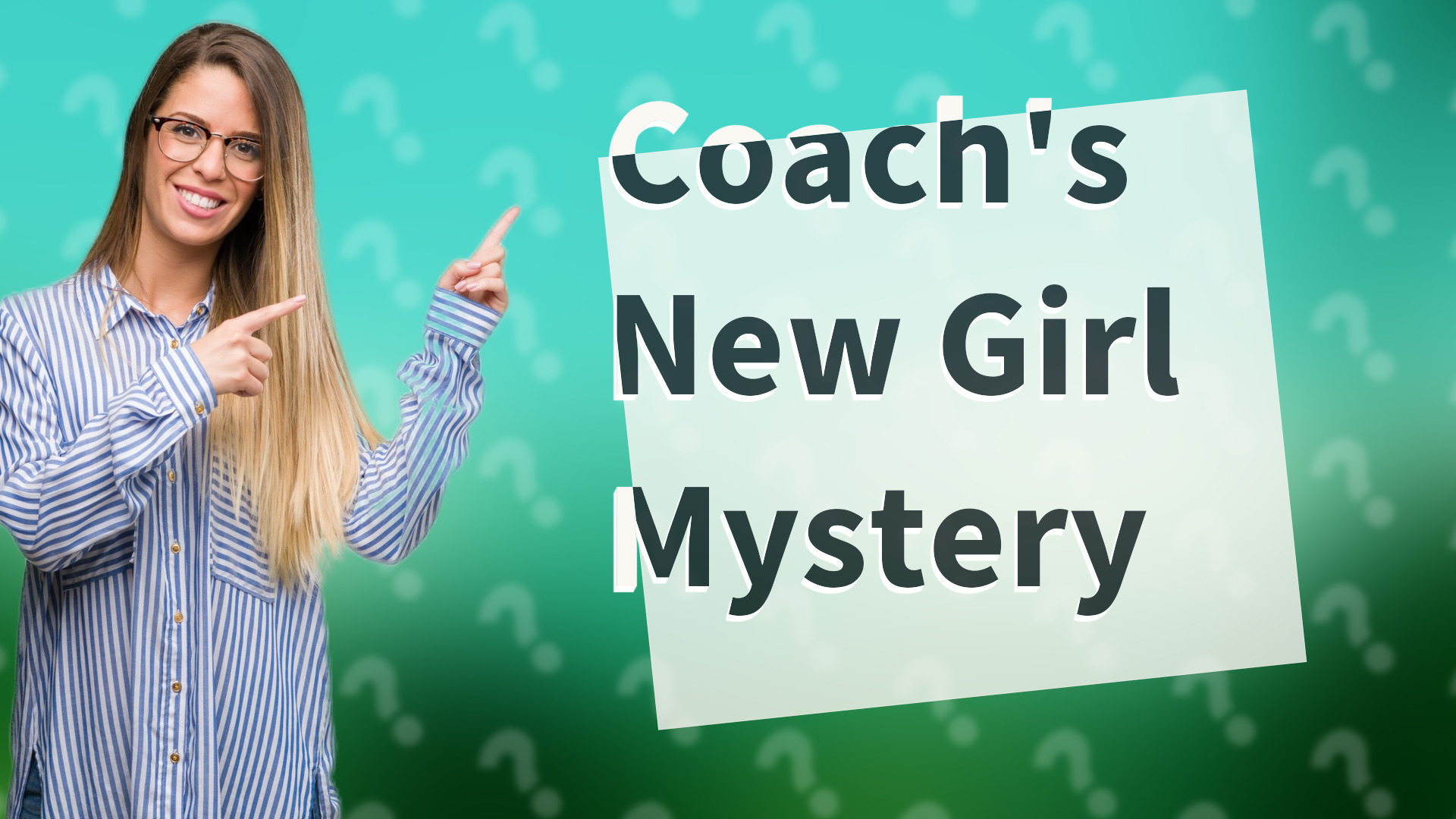 Coach's New Girl Mystery