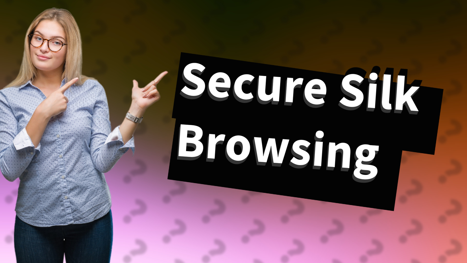Secure Silk Browsing