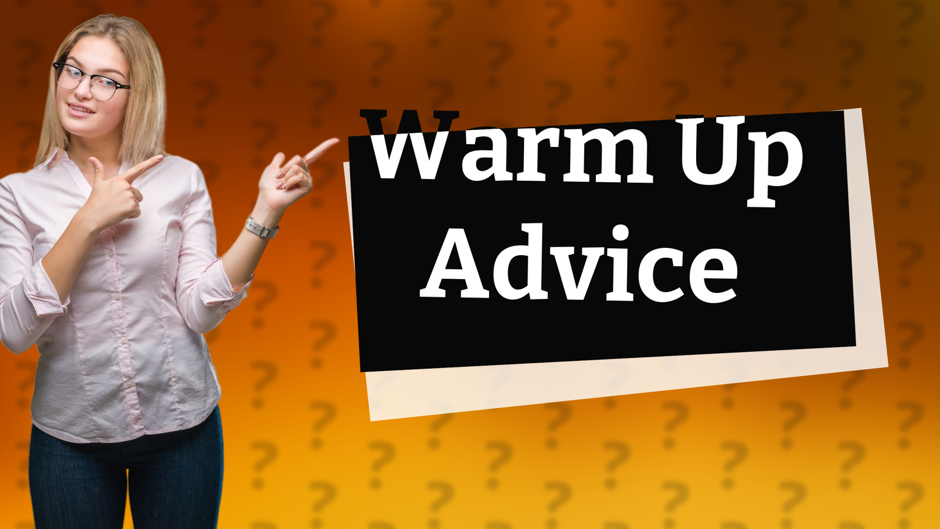 Warm Up Advice