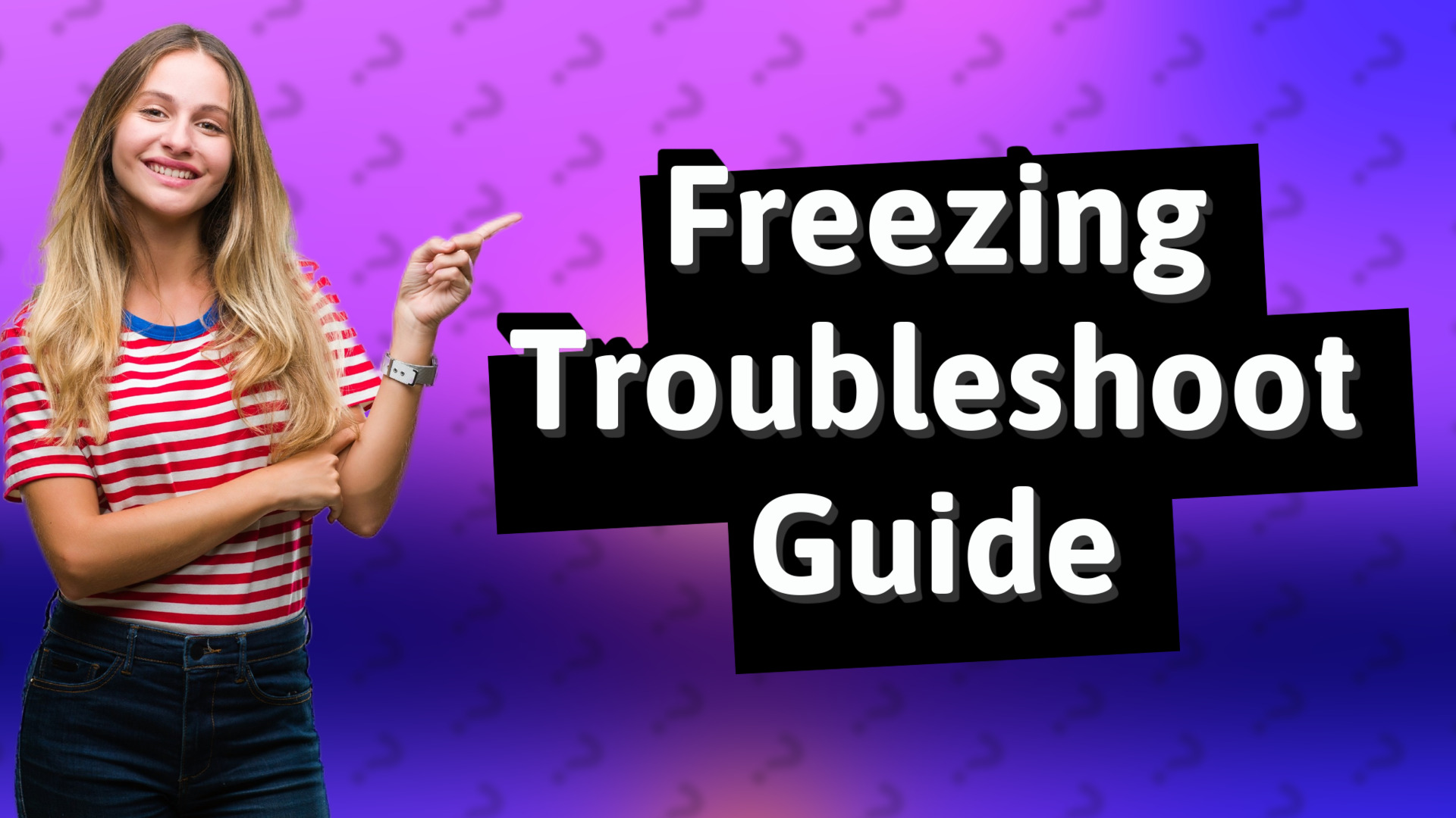 Freezing Troubleshoot Guide