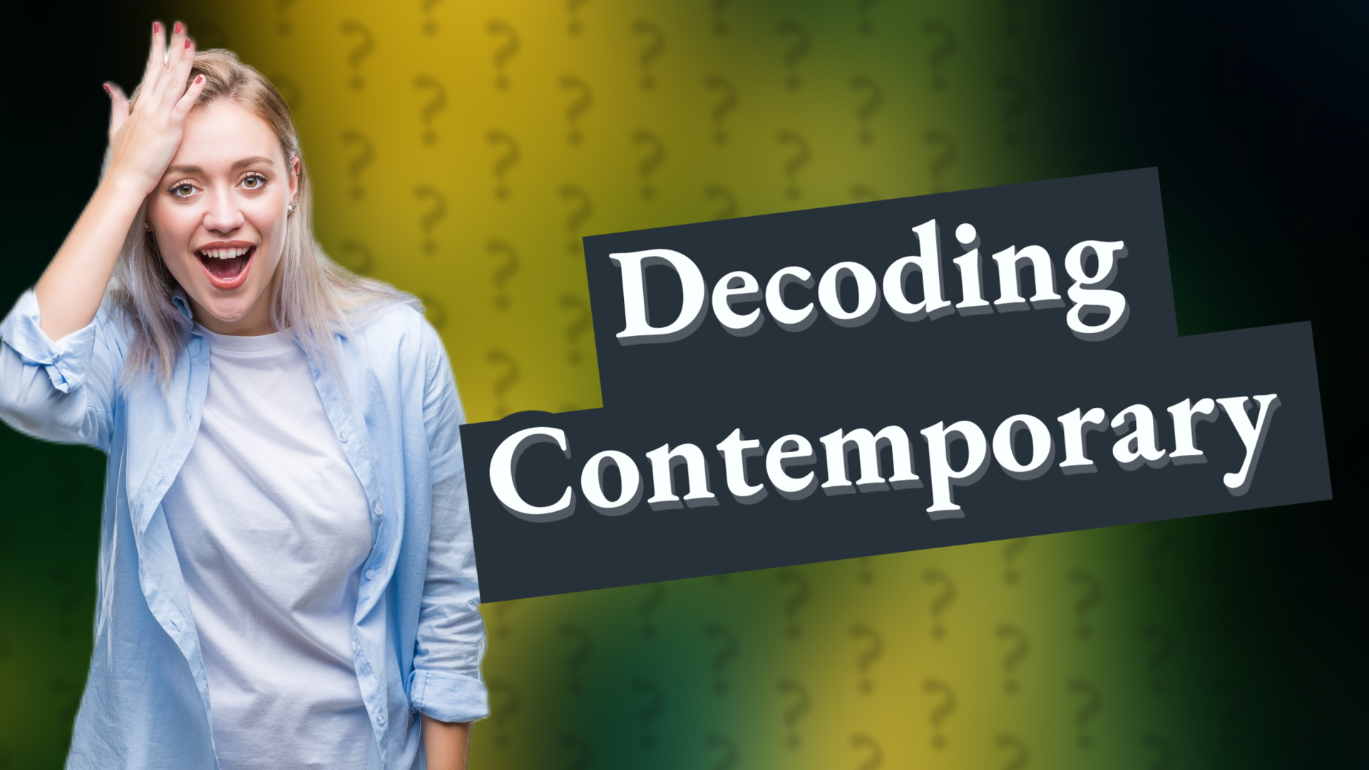 Decoding Contemporary