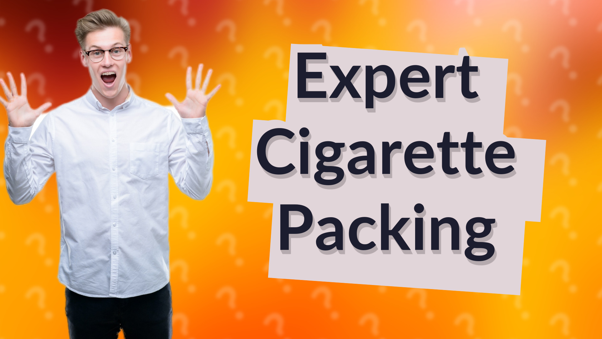 Expert Cigarette Packing