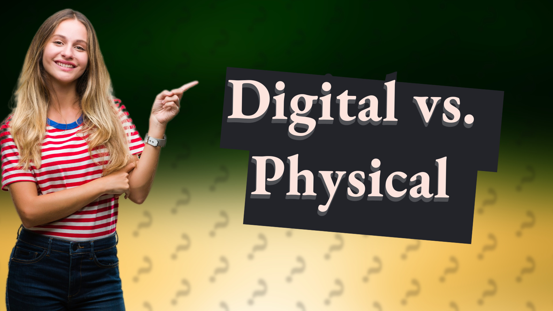 Digital vs. Physical