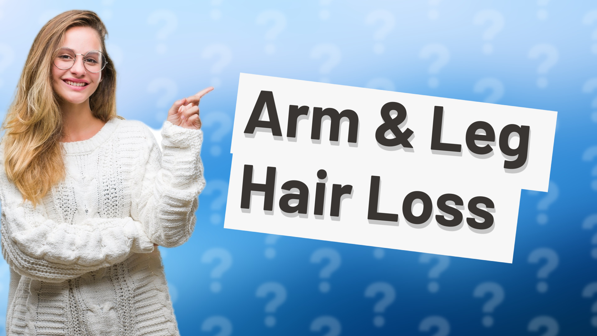 Arm & Leg Hair Loss