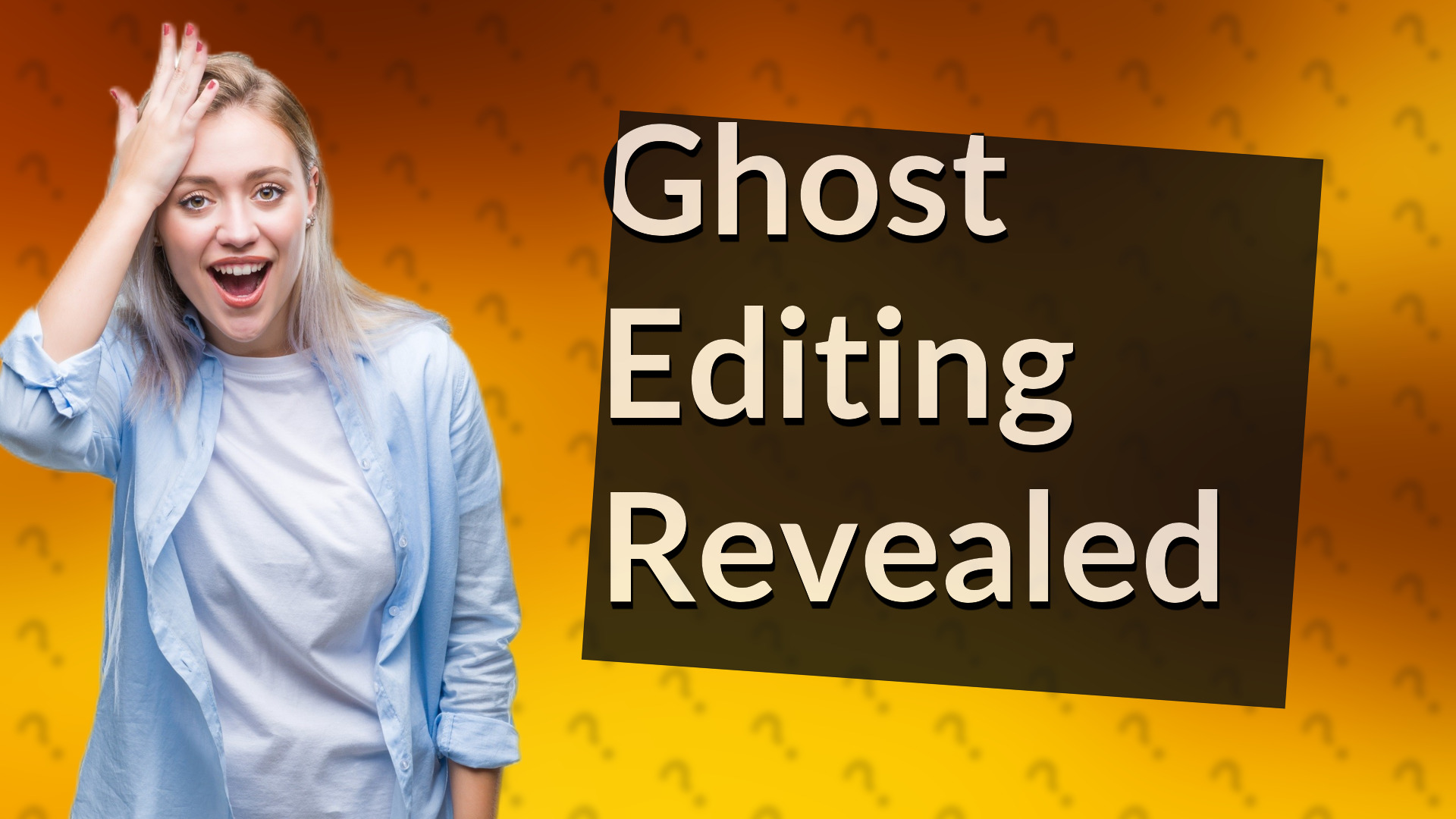 Ghost Editing Revealed