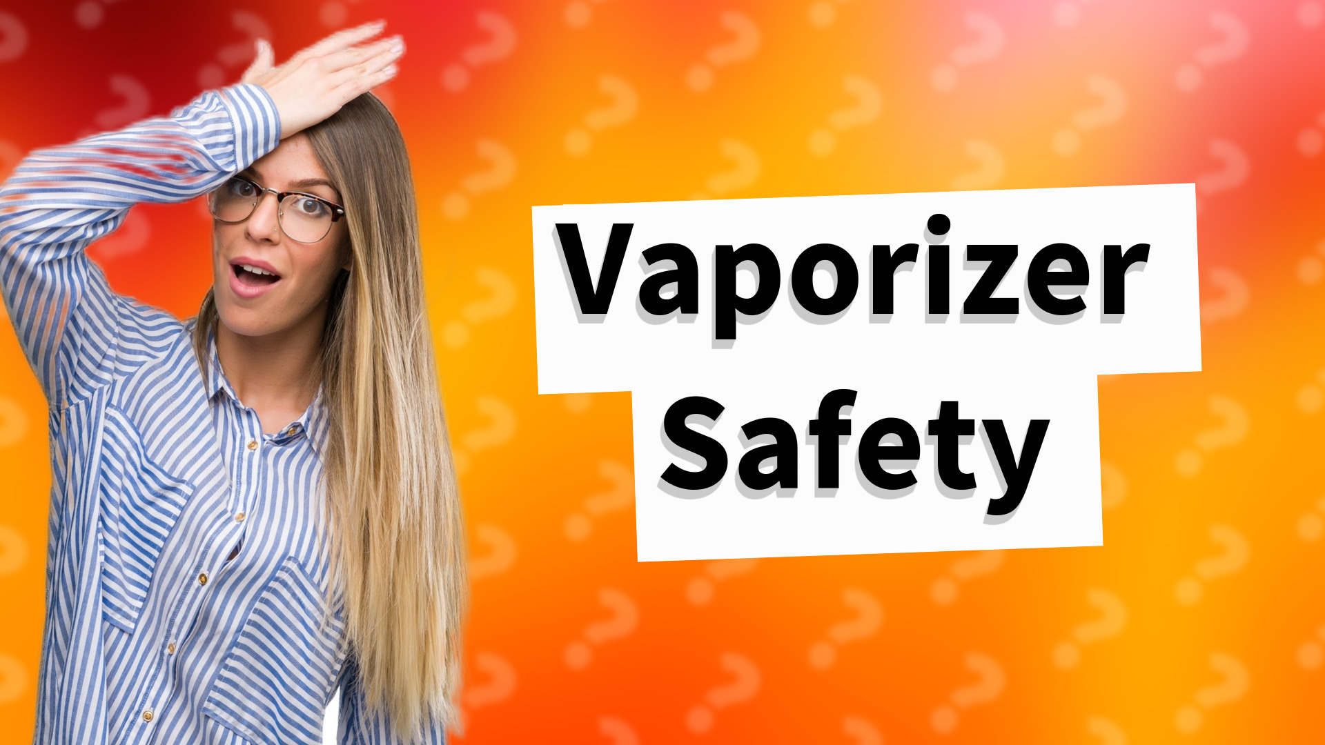 Vaporizer Safety