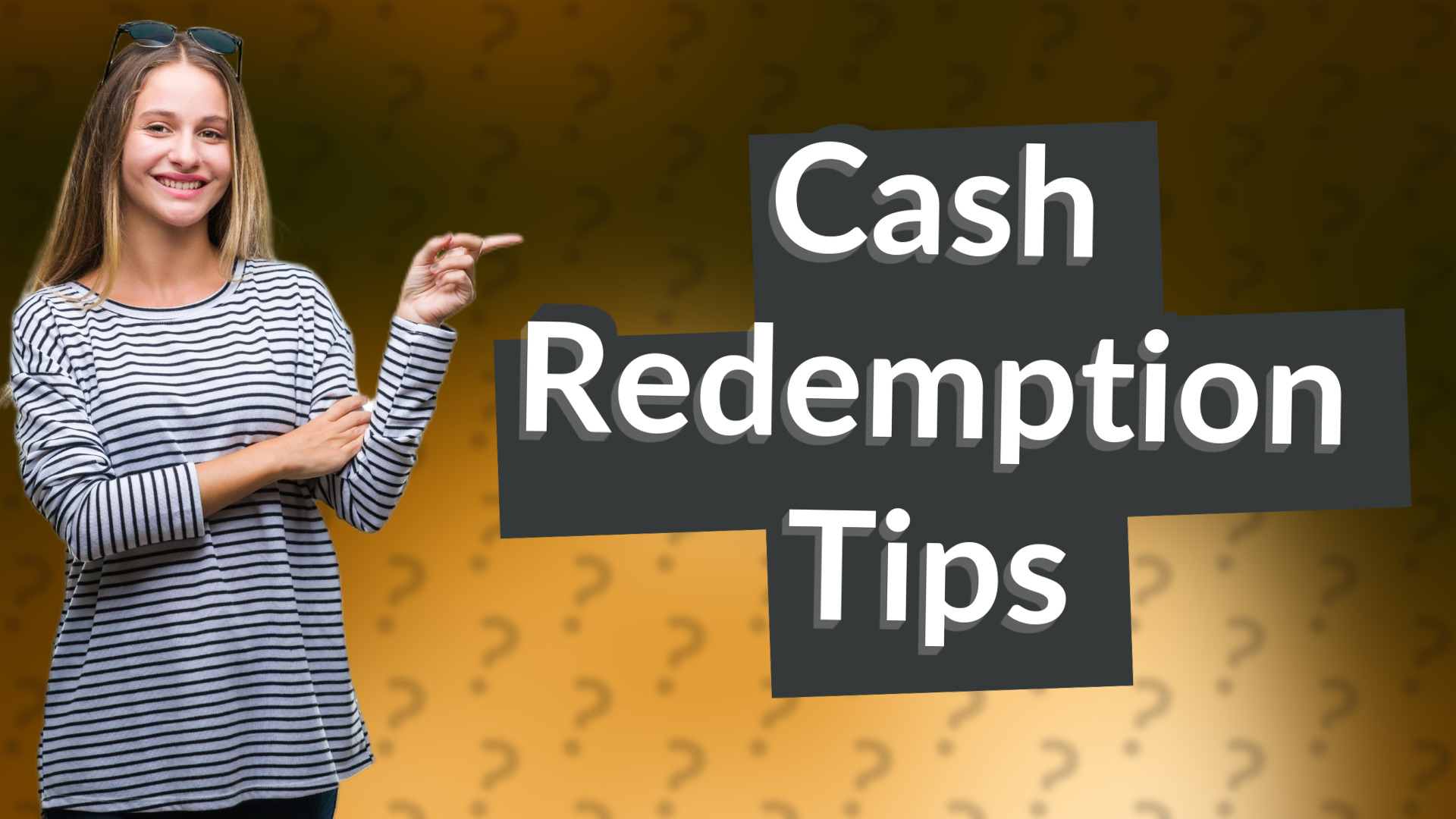 Cash Redemption Tips