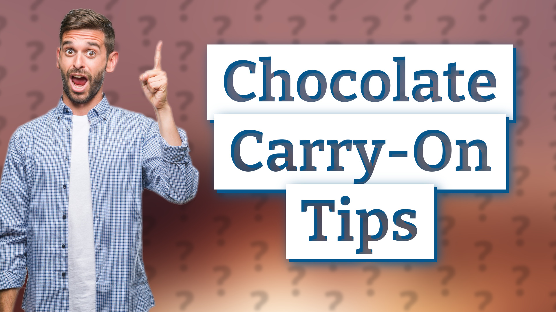 Chocolate Carry-On Tips