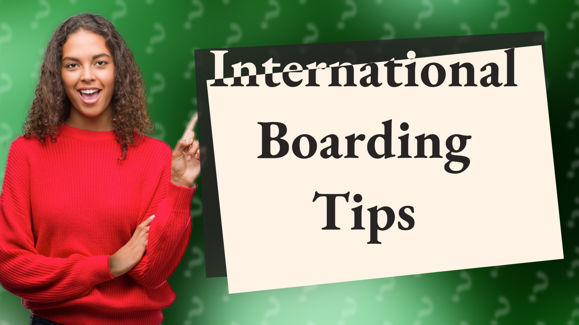 International Boarding Tips