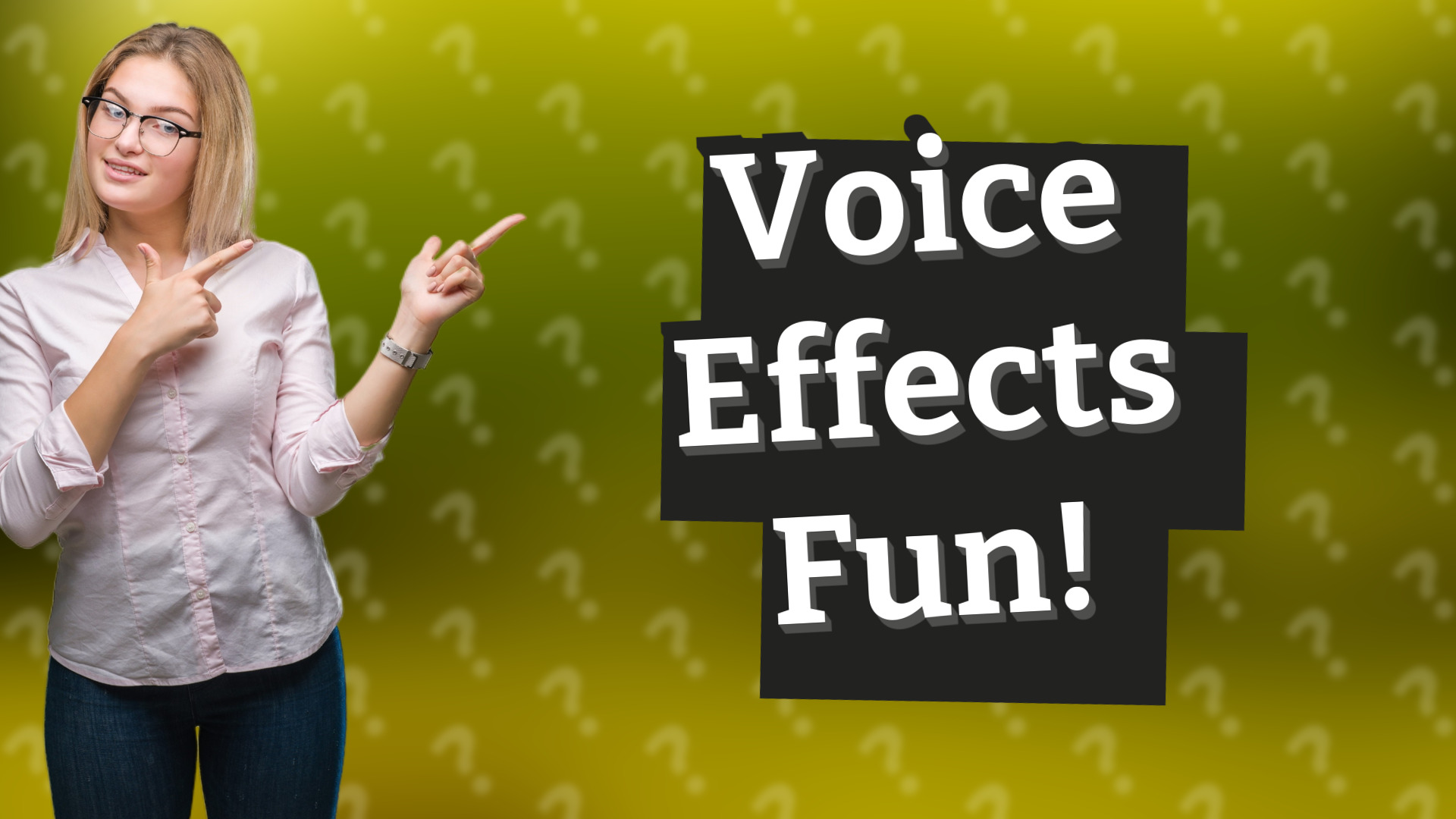 Voice Effects Fun!