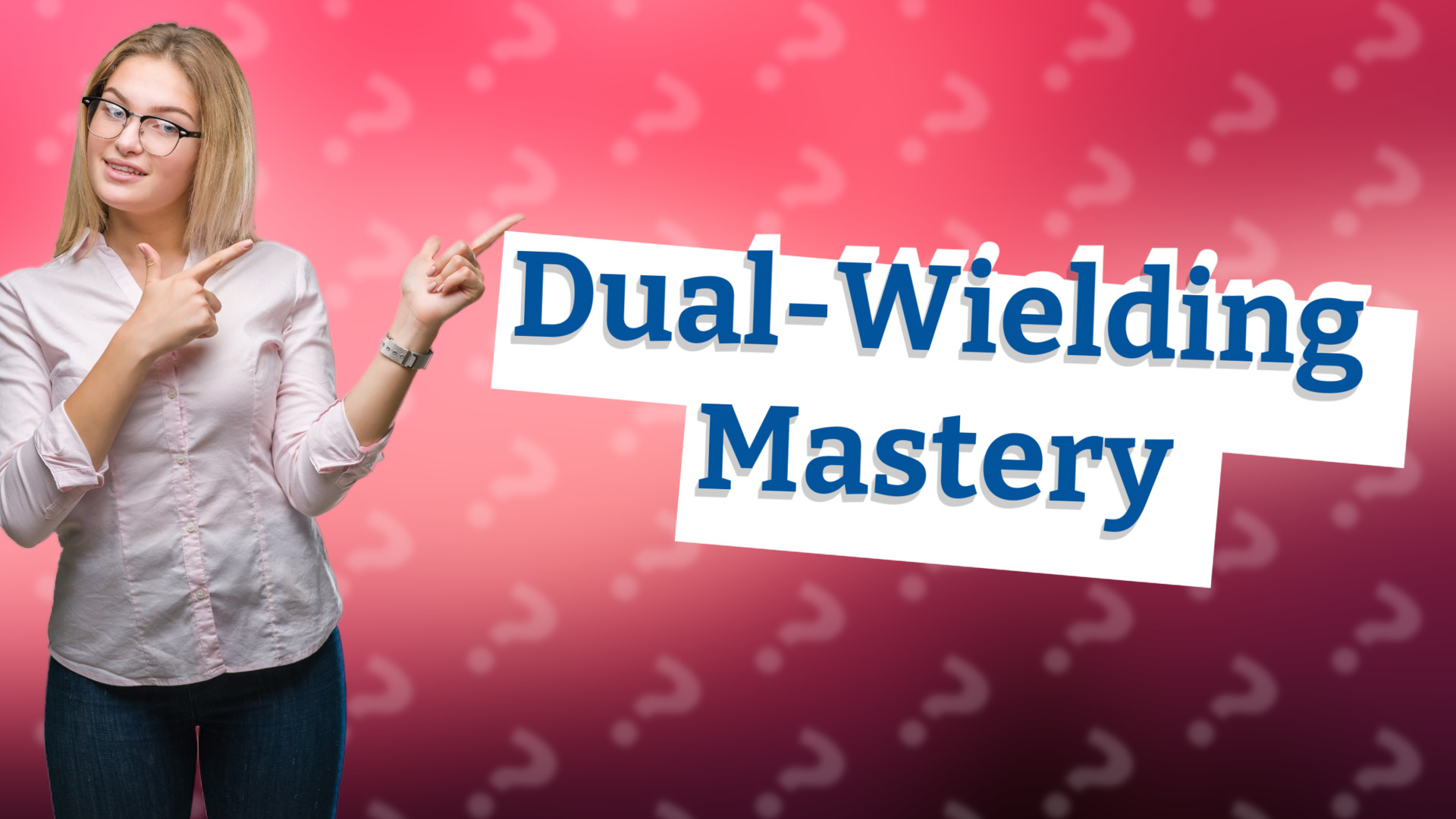Dual-Wielding Mastery