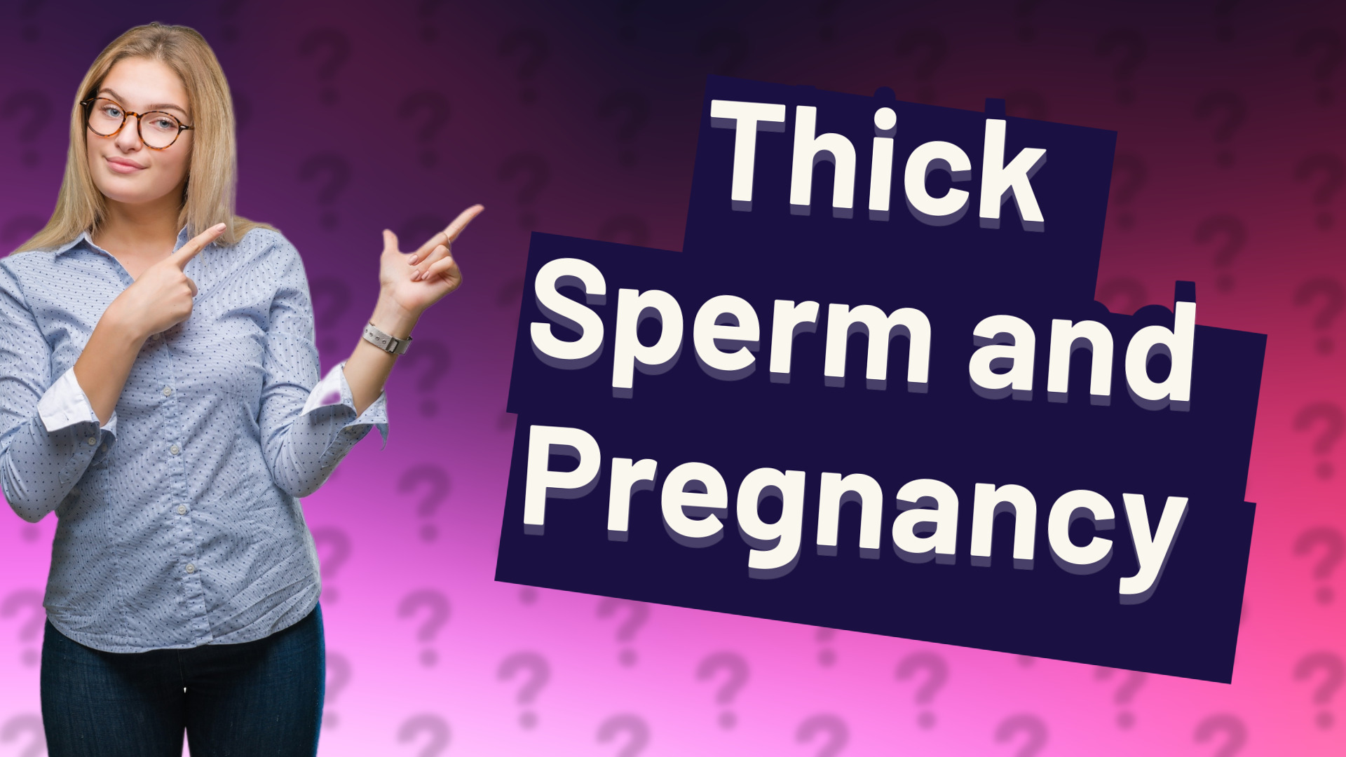 Thick Sperm and Pregnancy