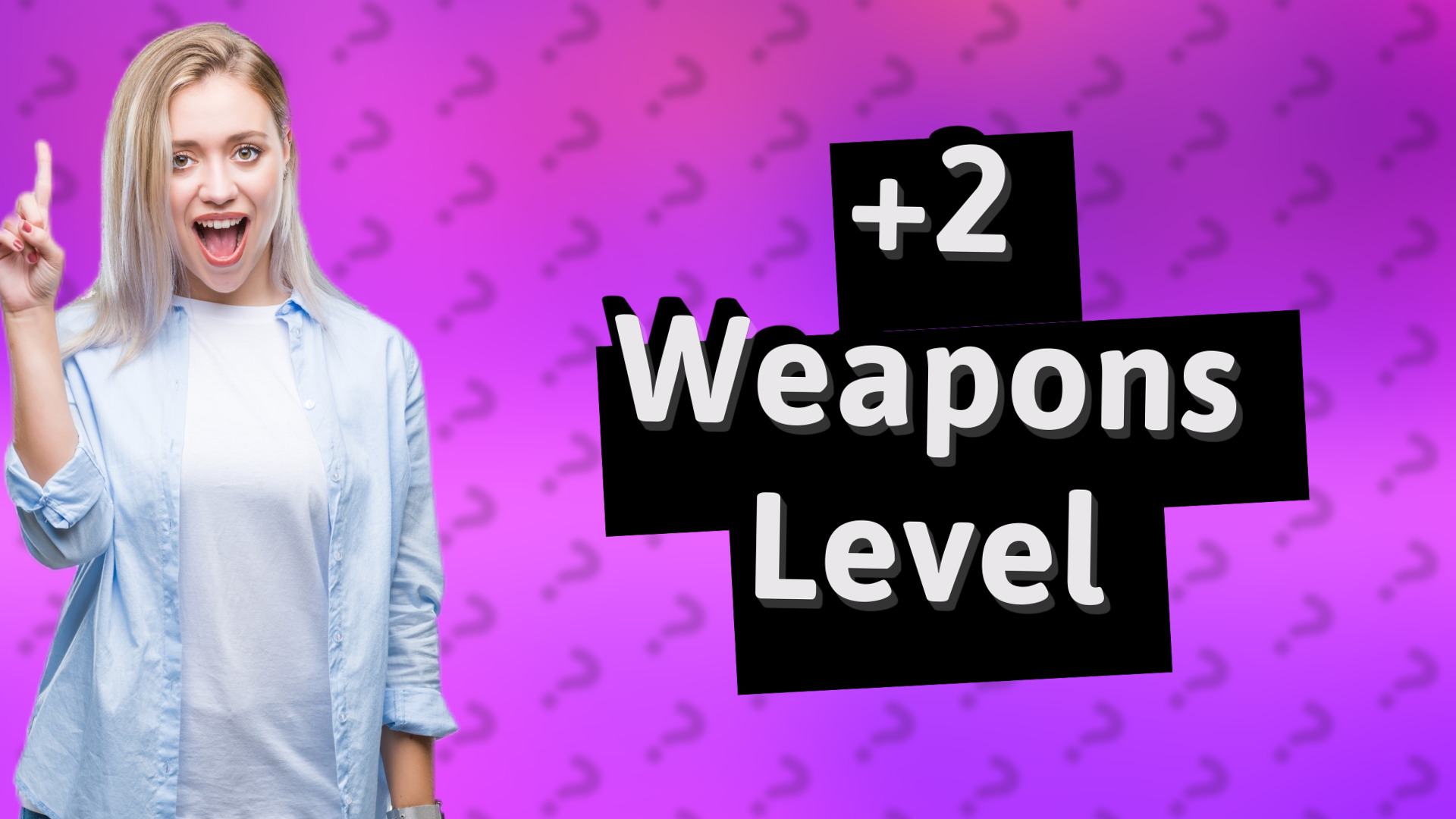 +2 Weapons Level