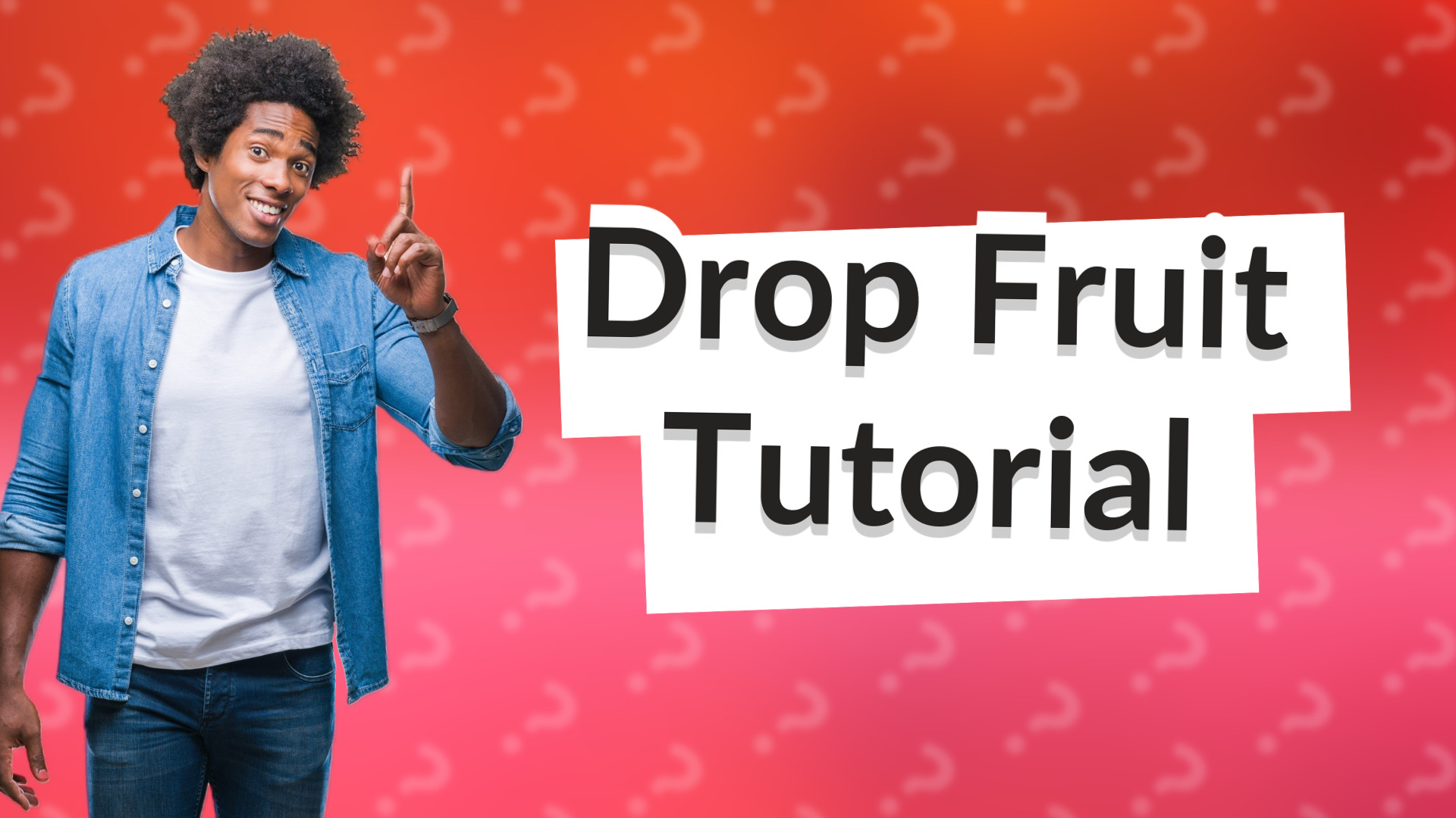 Drop Fruit Tutorial