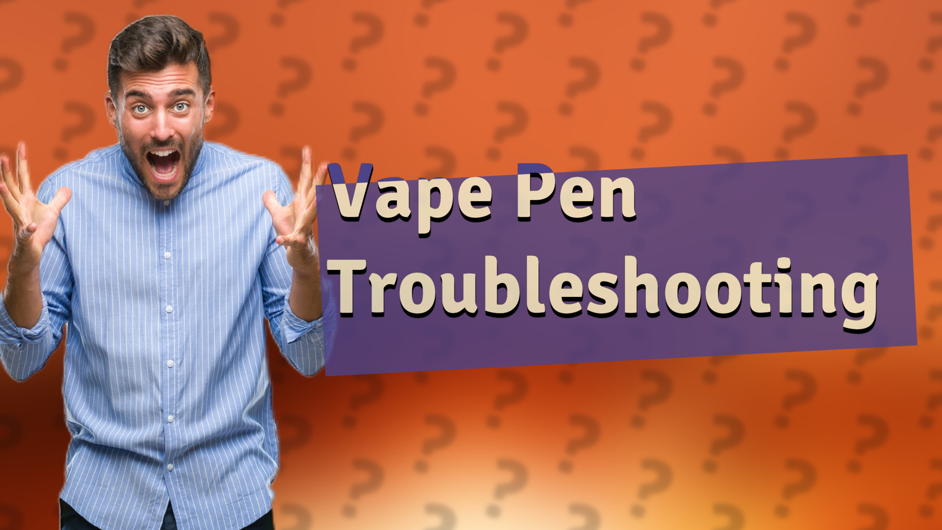 Vape Pen Troubleshooting