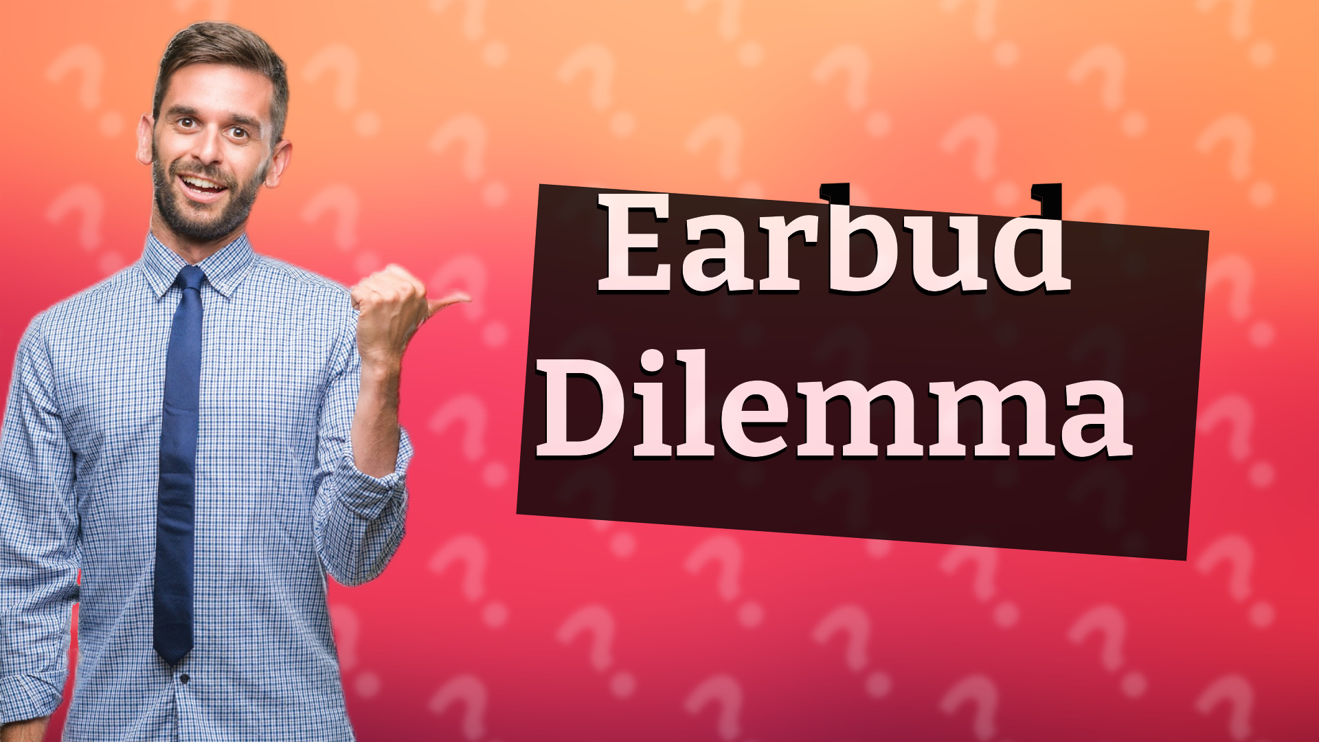 Earbud Dilemma