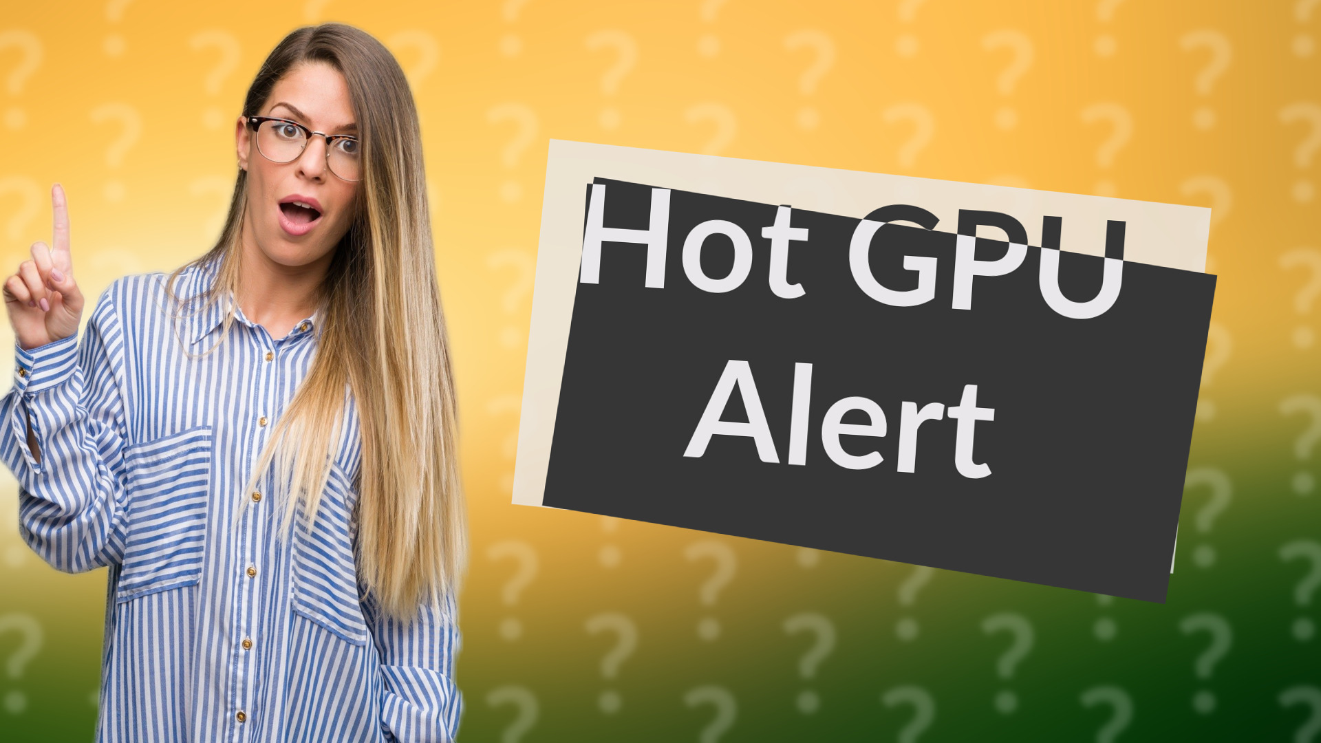 Hot GPU Alert