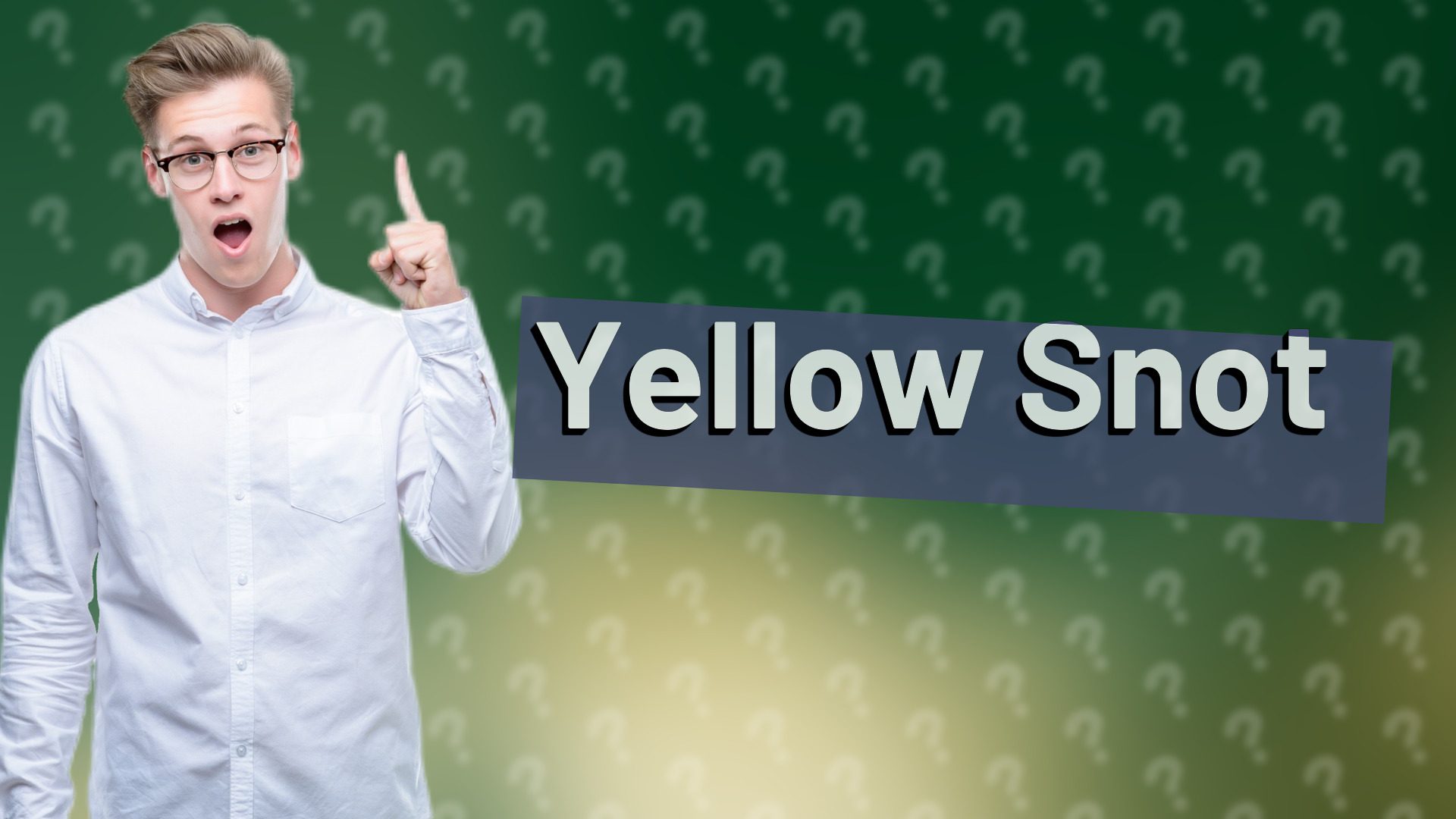 Yellow Snot