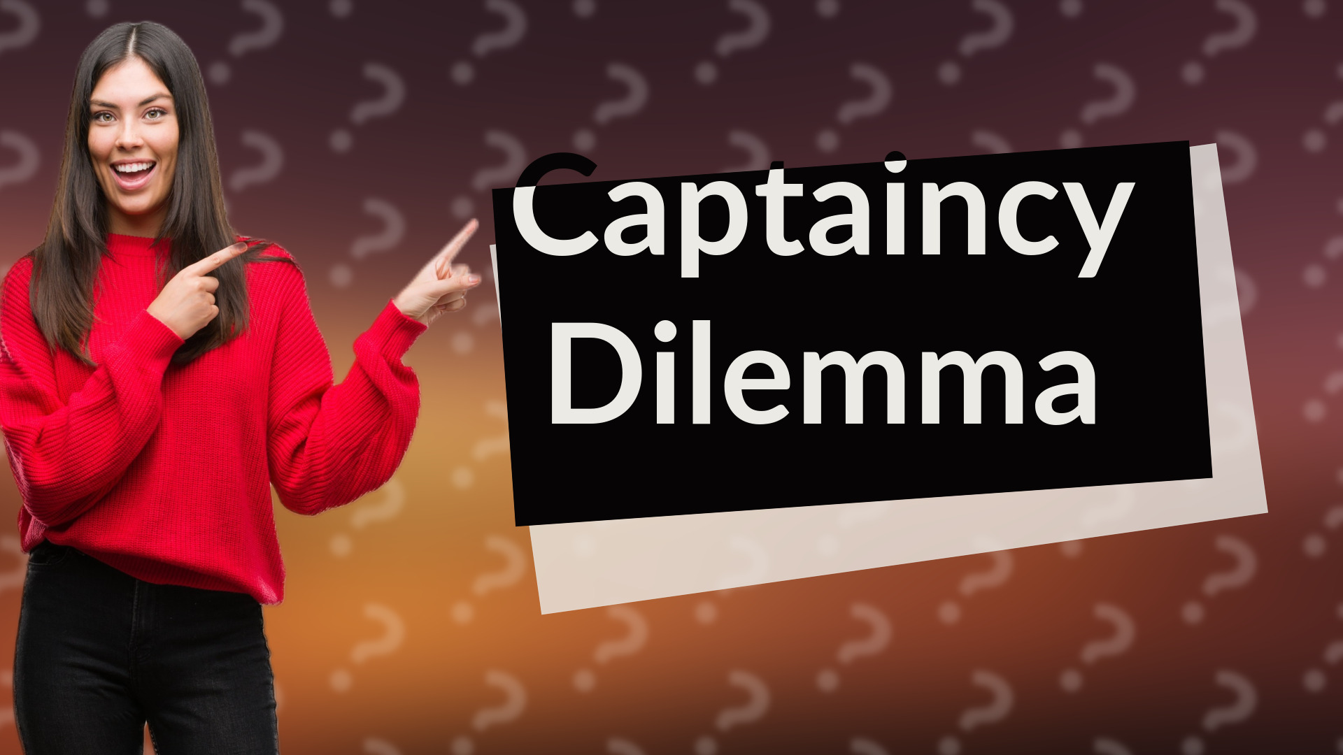 Captaincy Dilemma