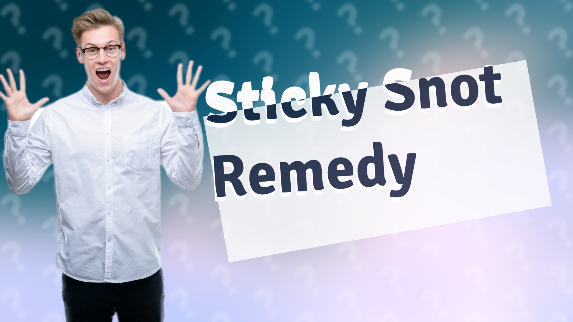 Sticky Snot Remedy