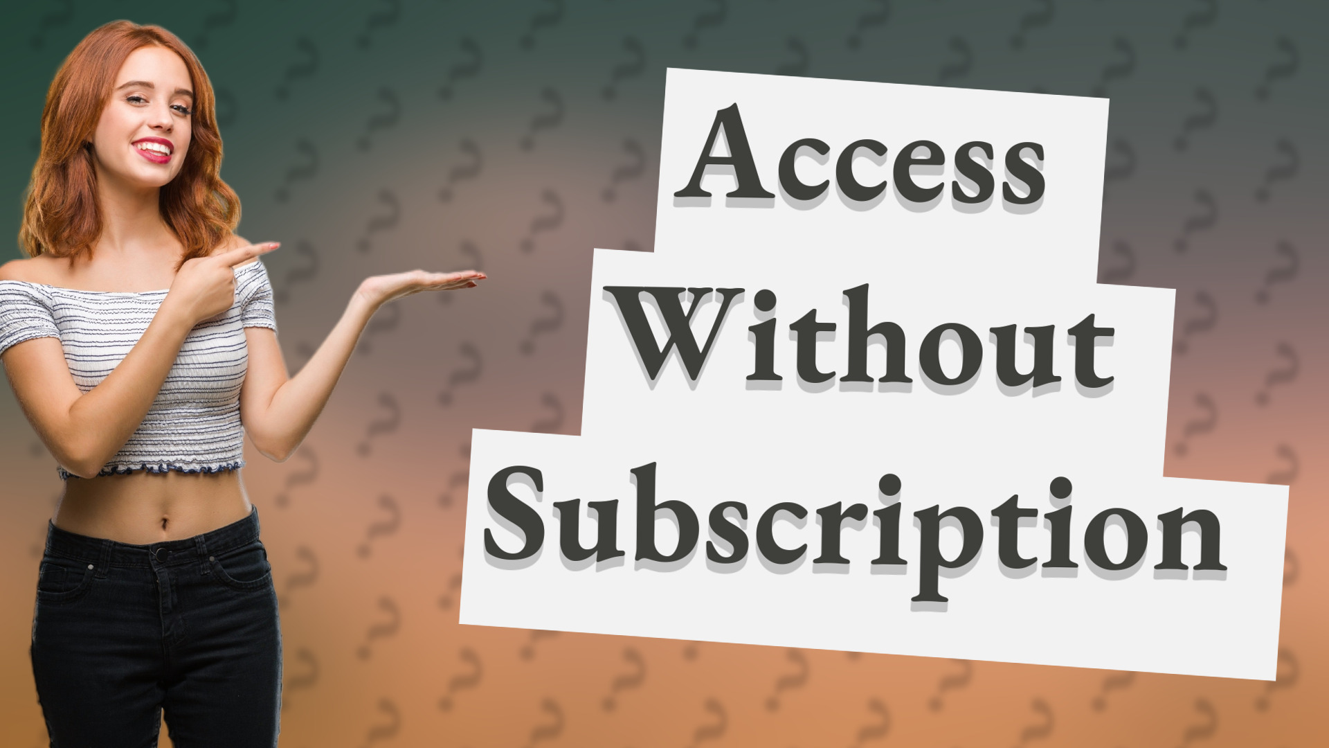 Access Without Subscription