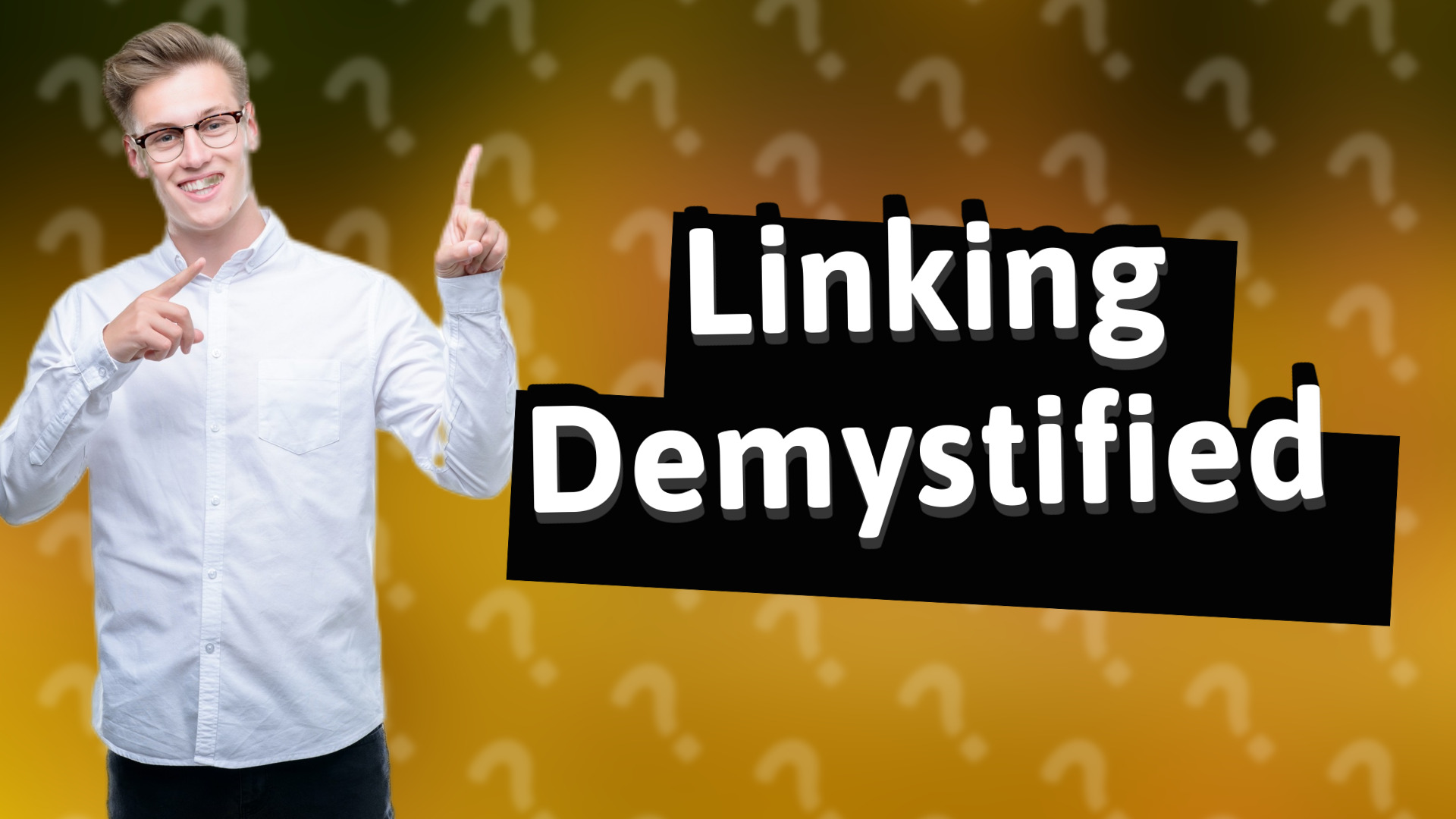 Linking Demystified