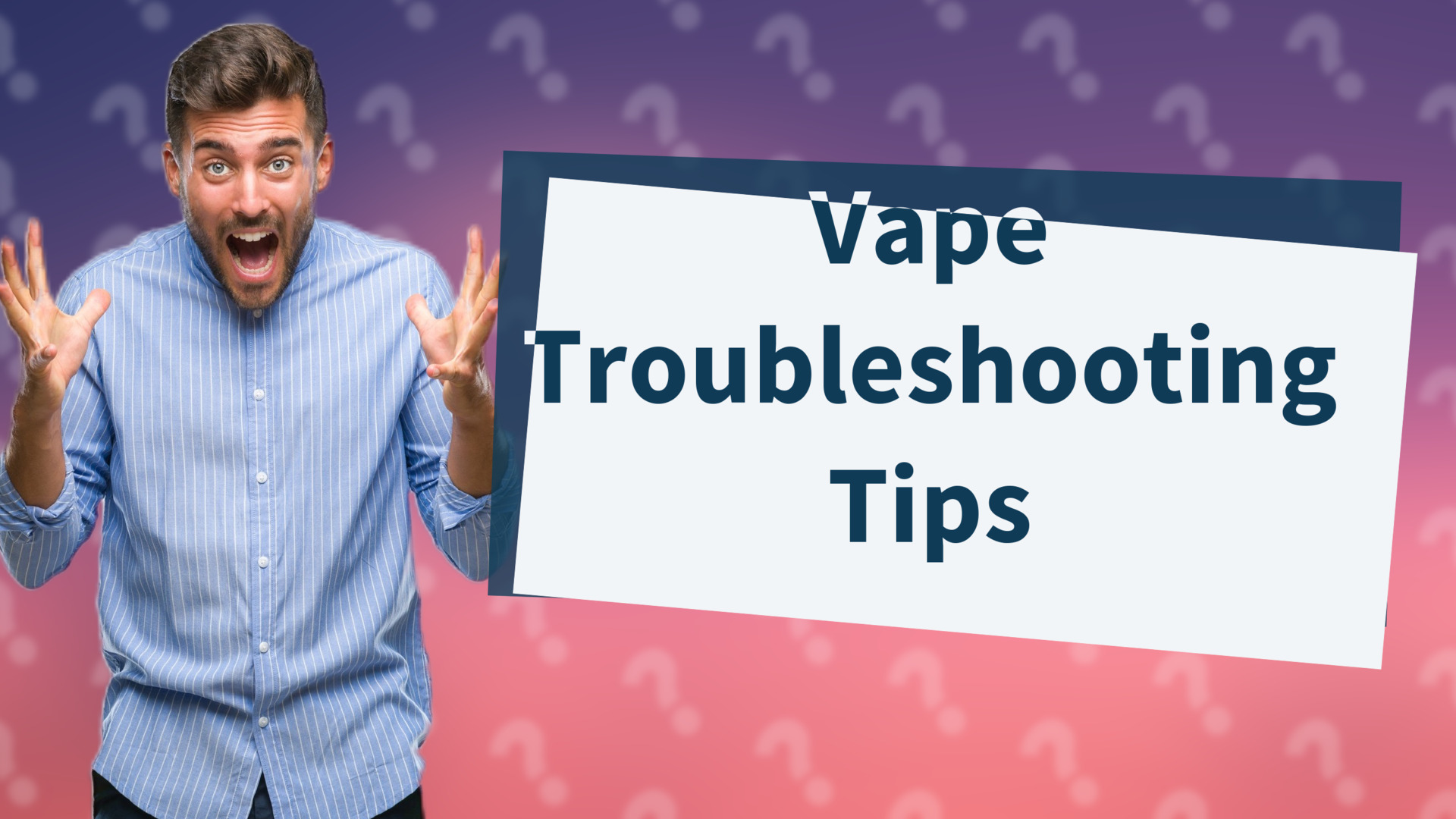 Vape Troubleshooting Tips