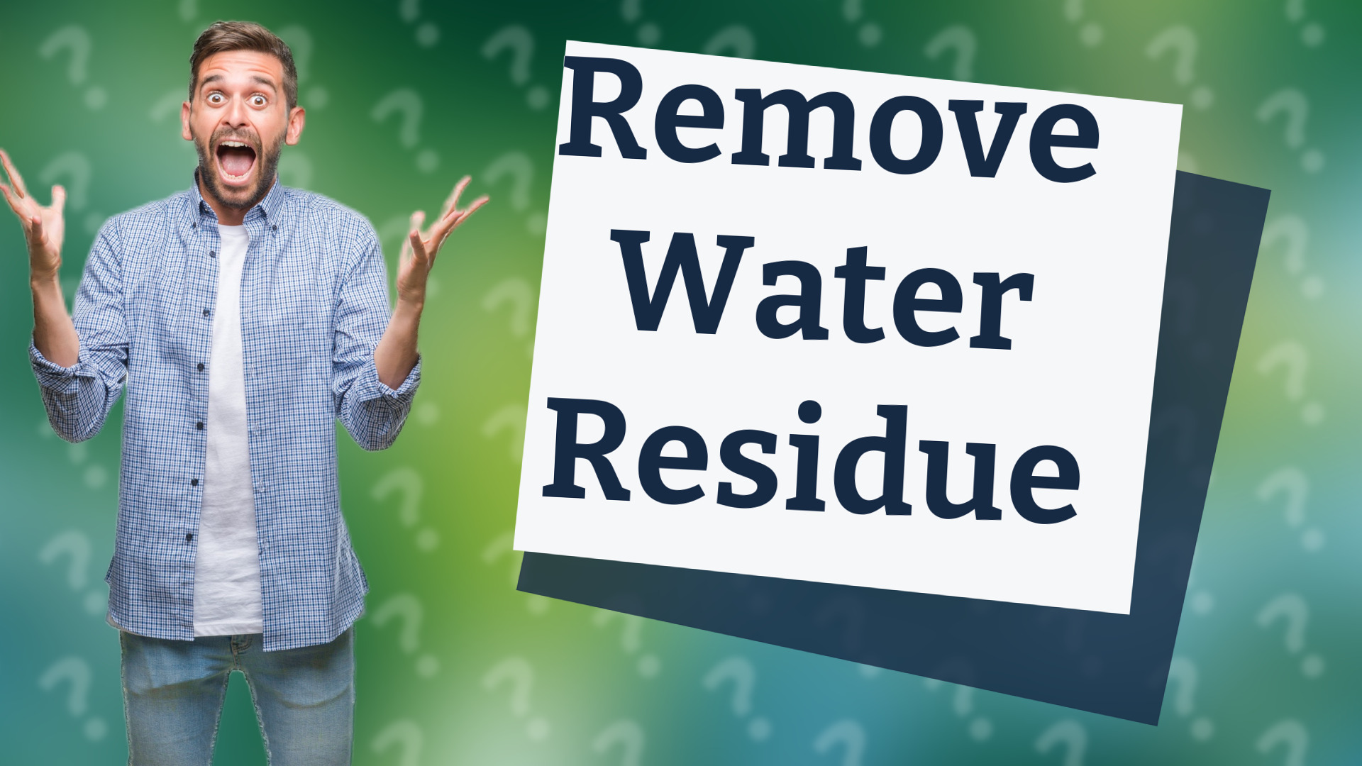 Remove Water Residue