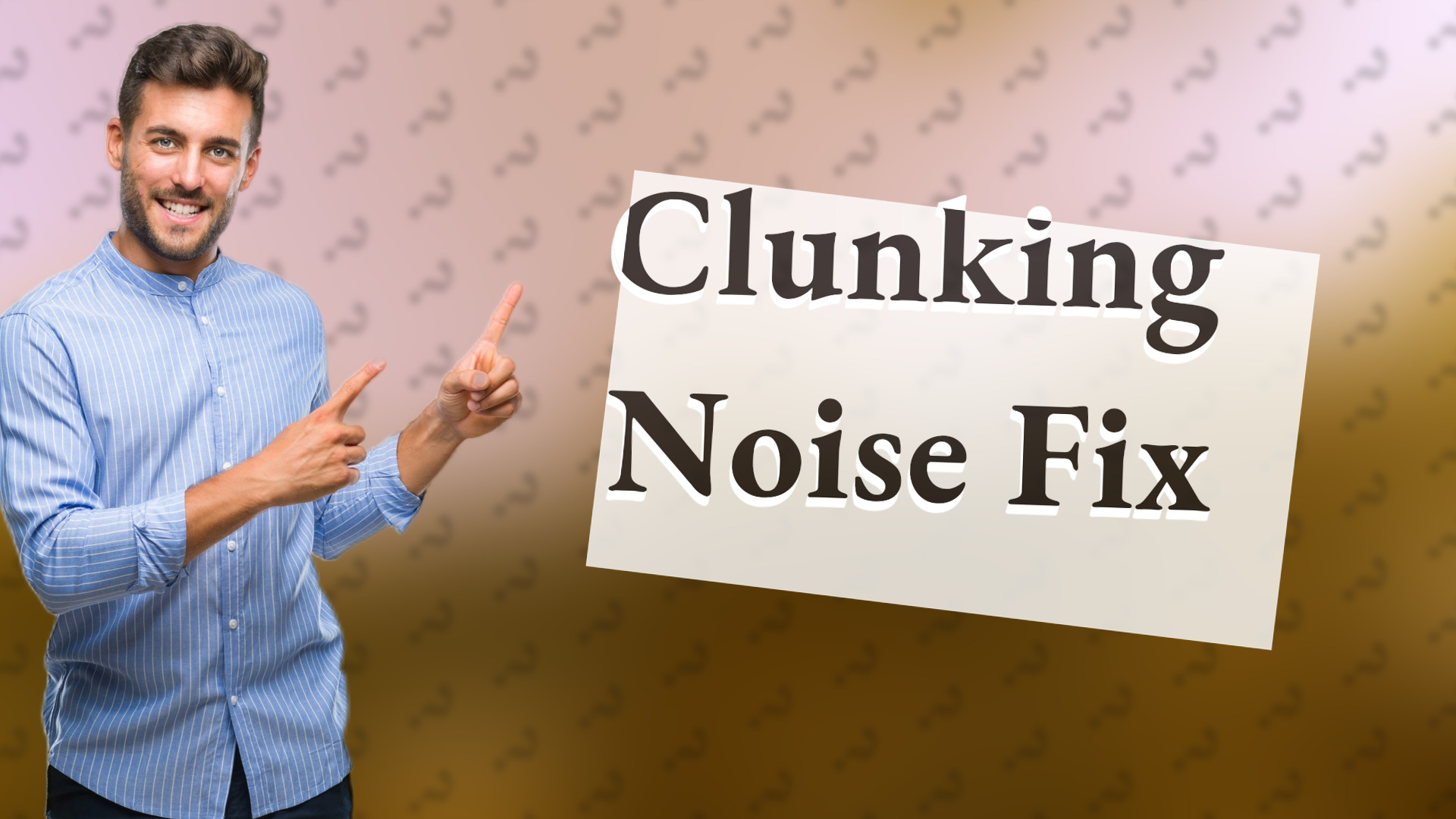 Clunking Noise Fix