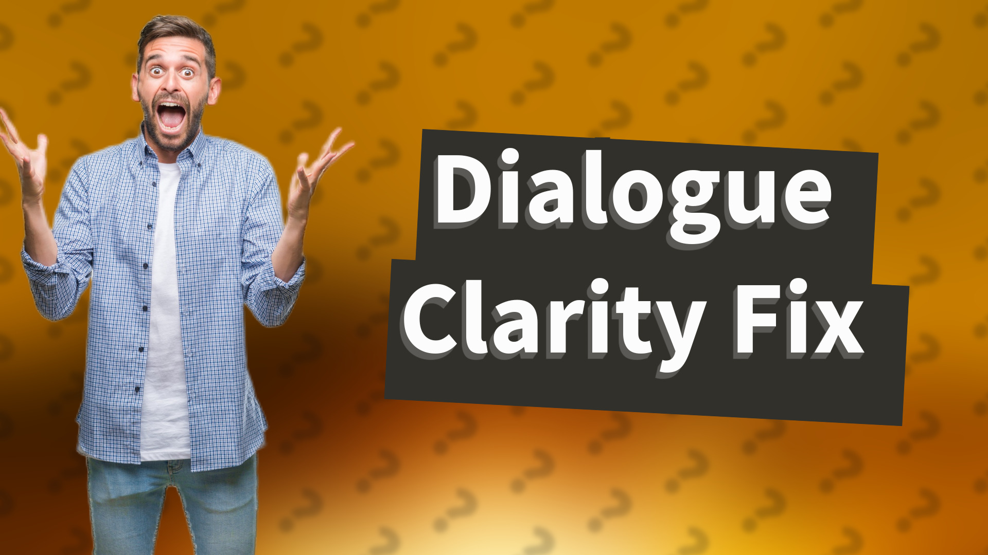 Dialogue Clarity Fix
