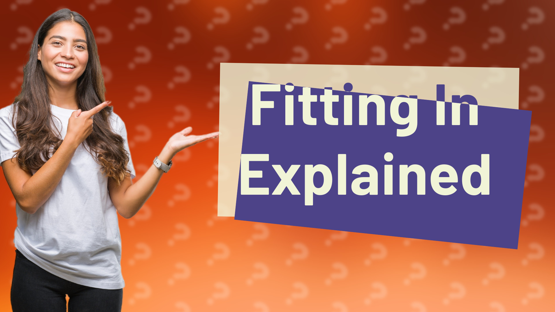 Fitting In Explained