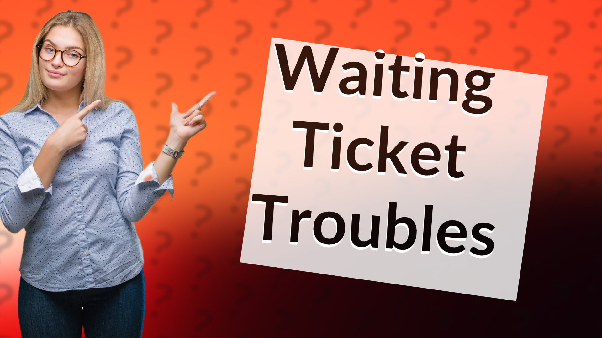 Waiting Ticket Troubles
