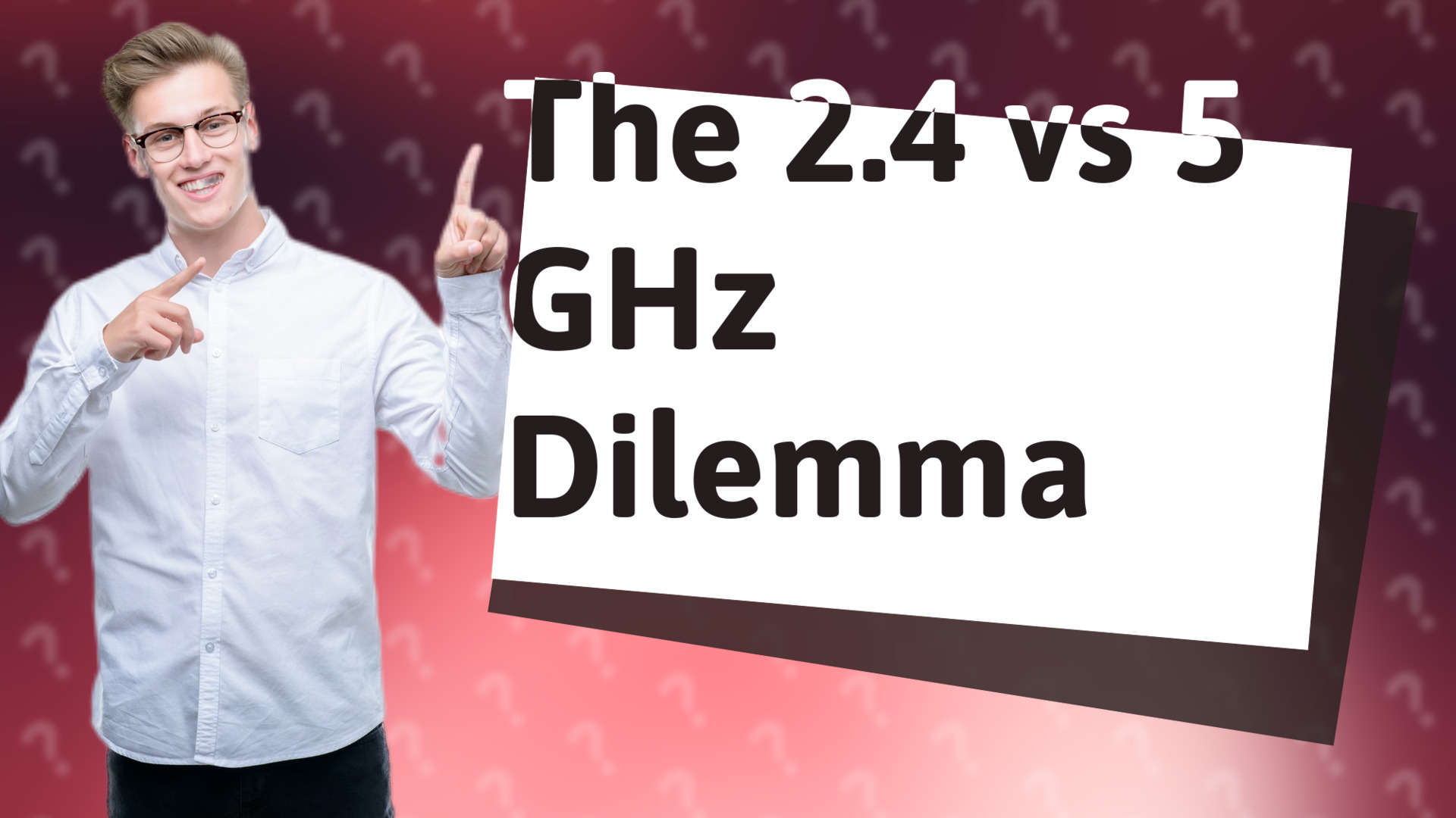 The 2.4 vs 5 GHz Dilemma