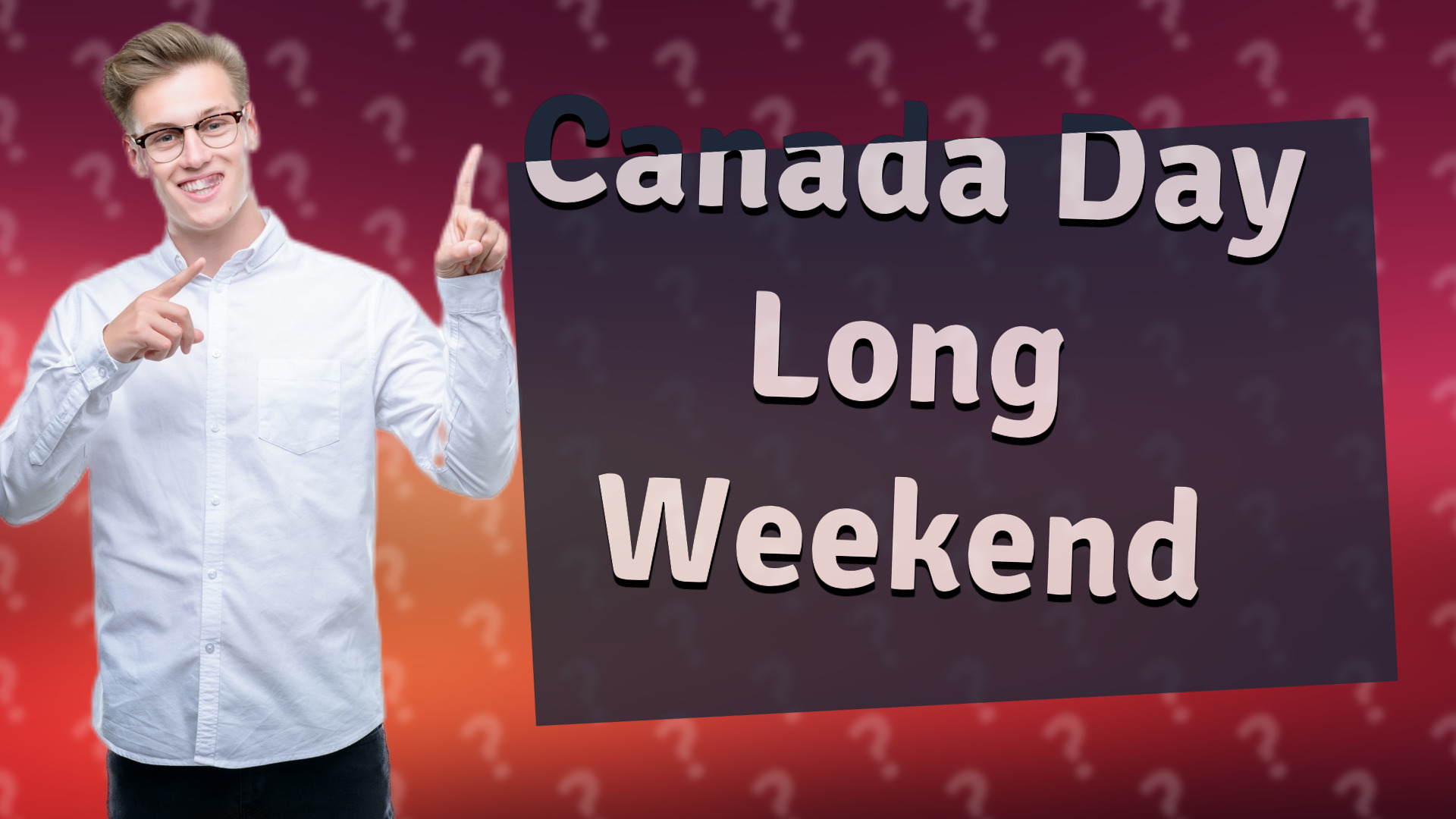 Canada Day Long Weekend