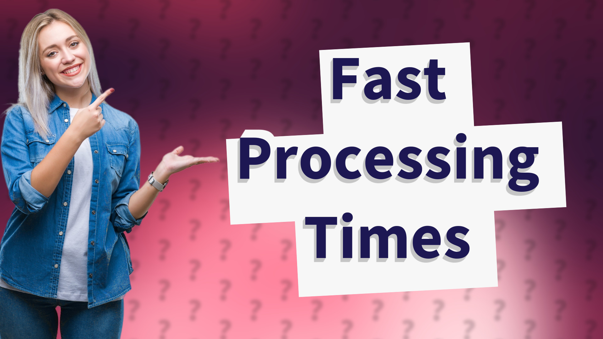 Fast Processing Times