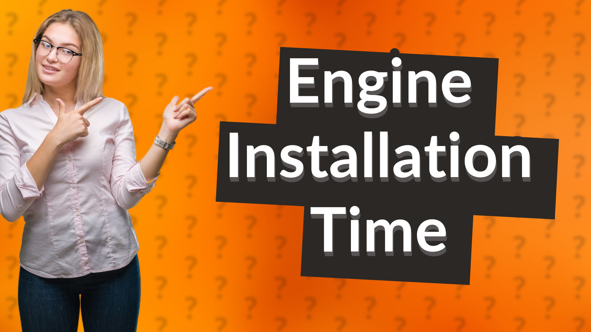 Engine Installation Time