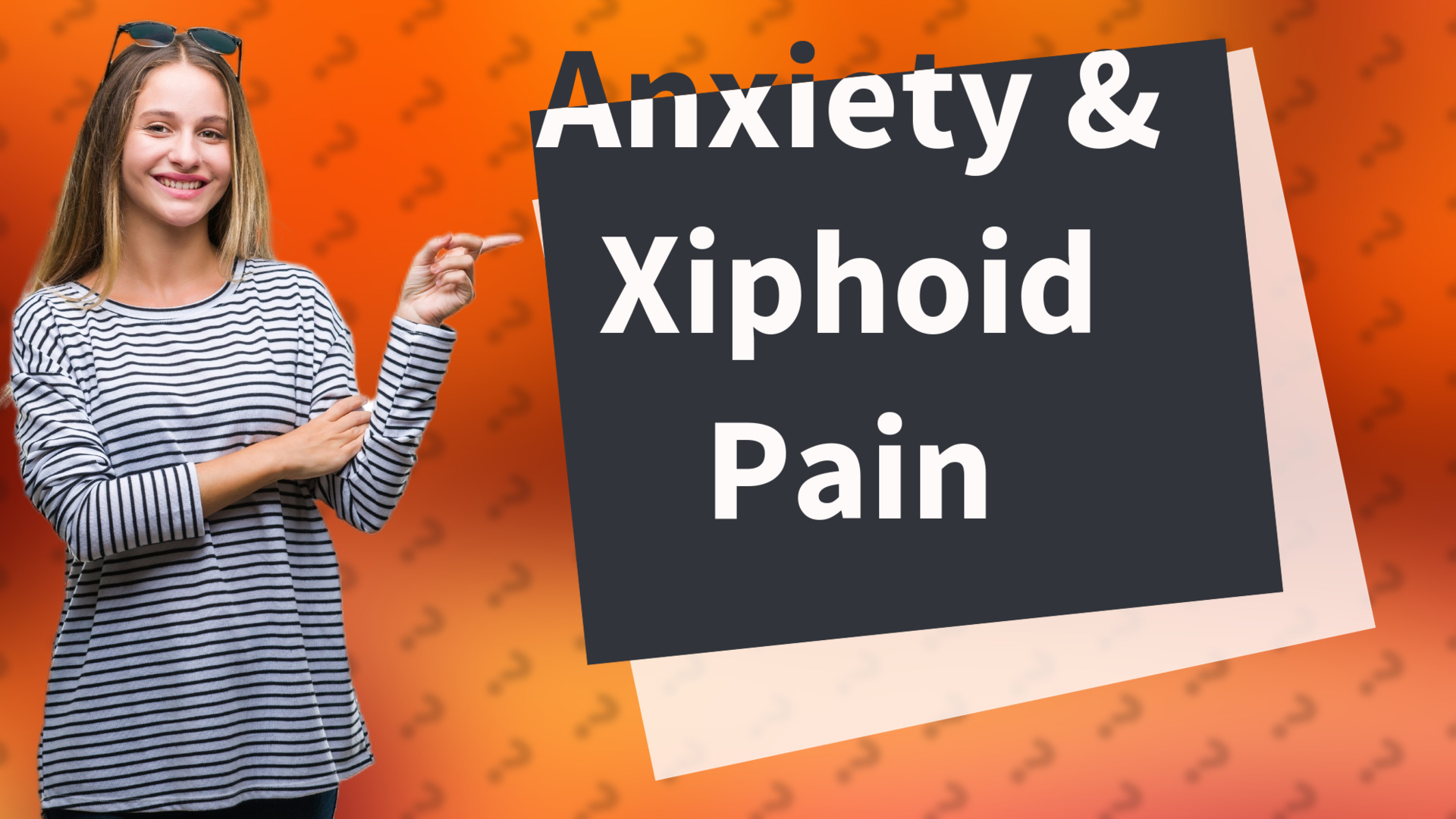 Anxiety & Xiphoid Pain