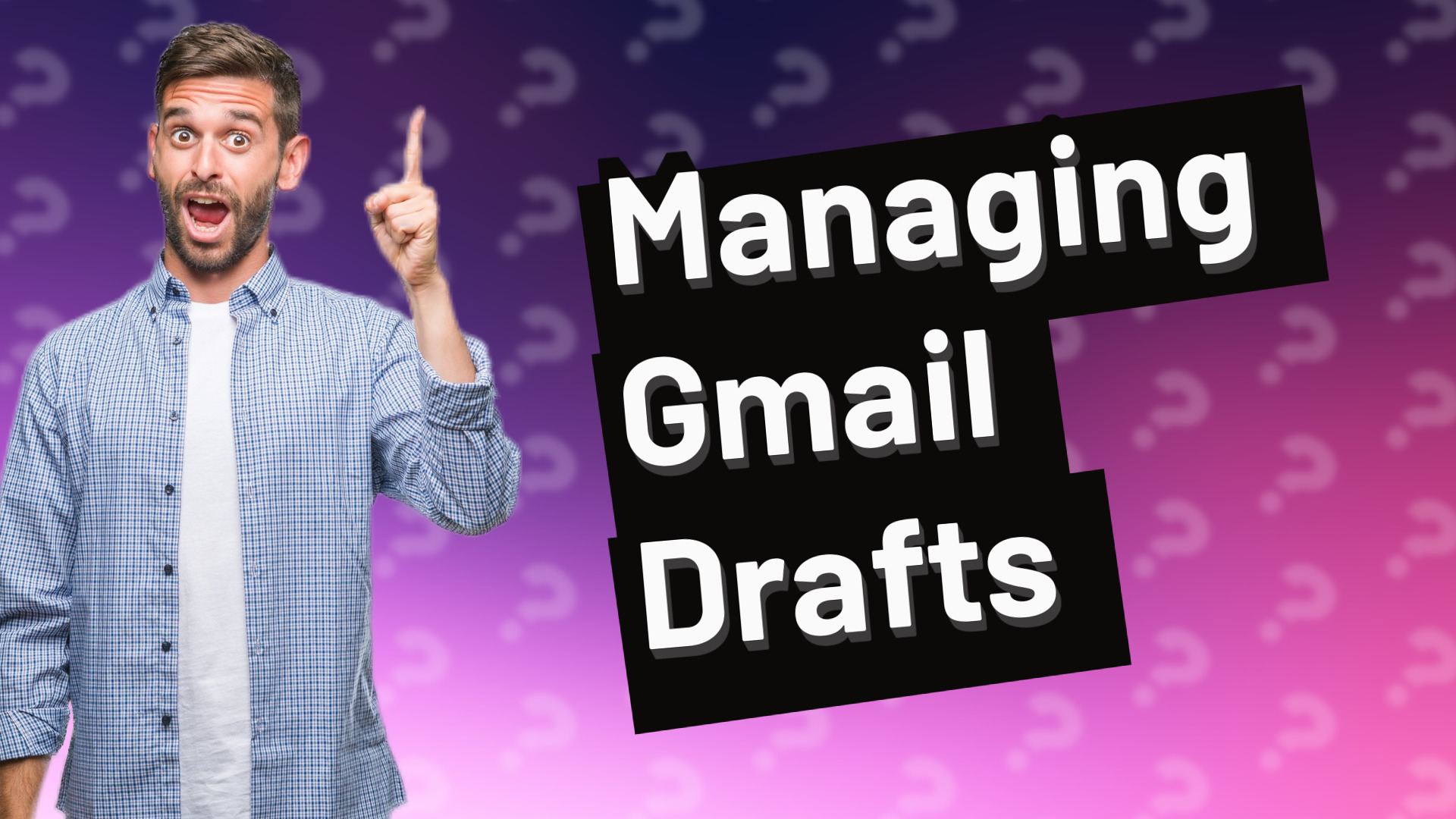 Managing Gmail Drafts