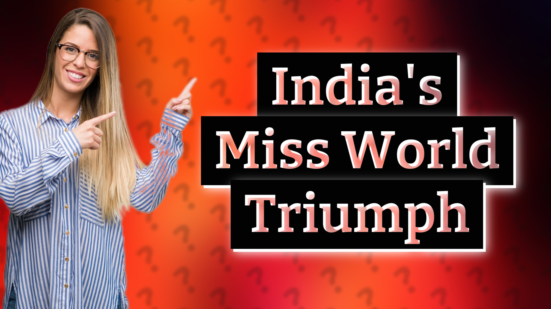 India's Miss World Triumph