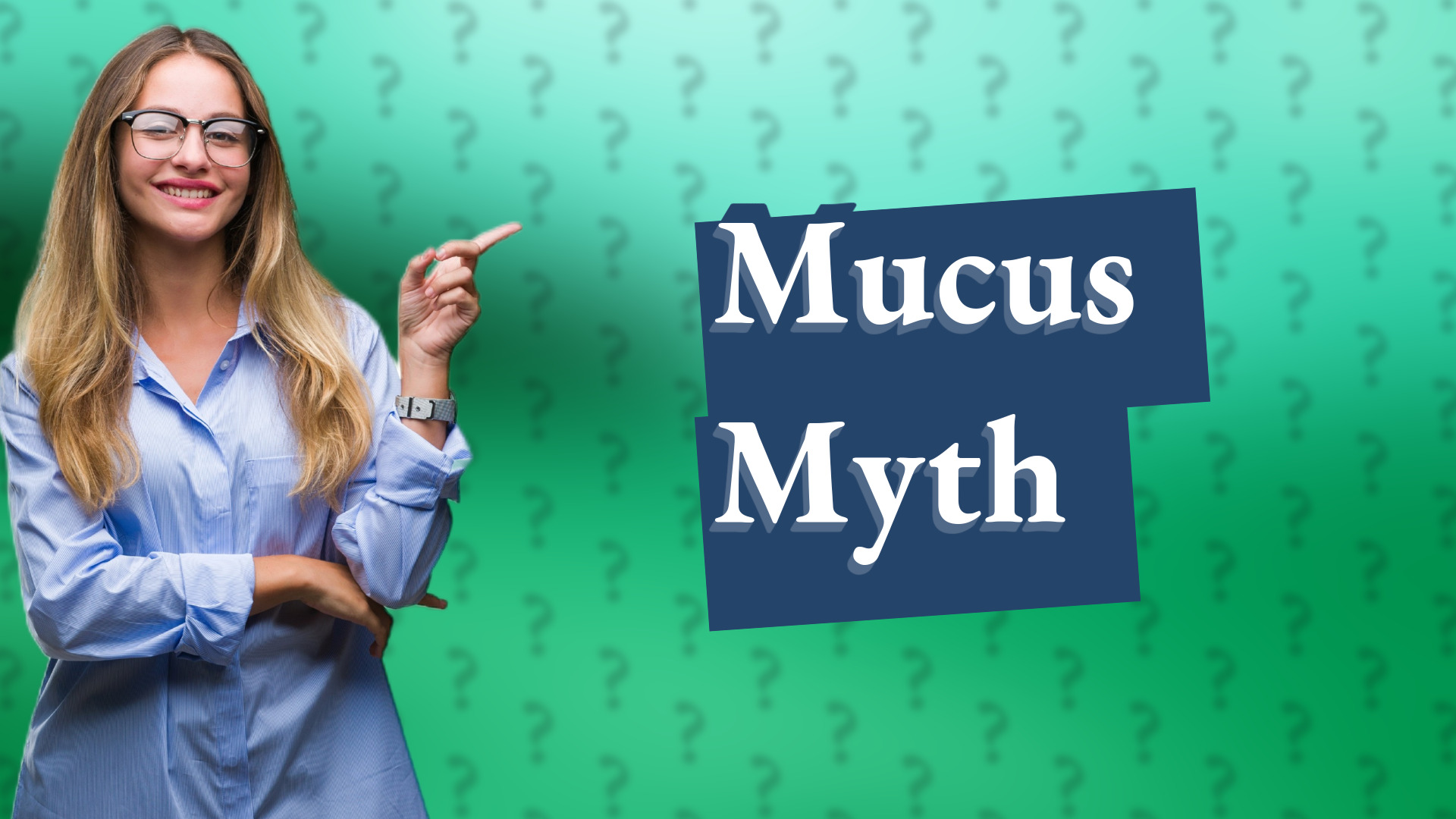 Mucus Myth