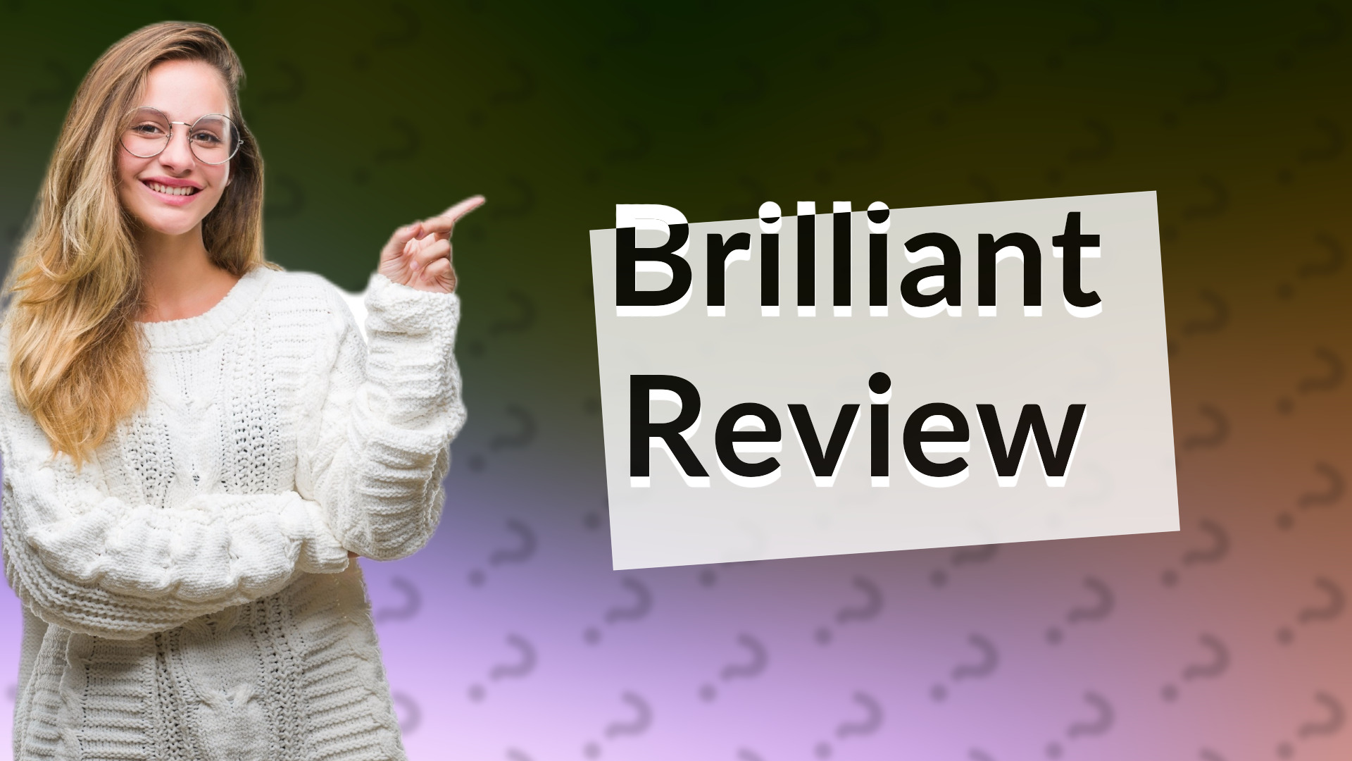 Brilliant Review