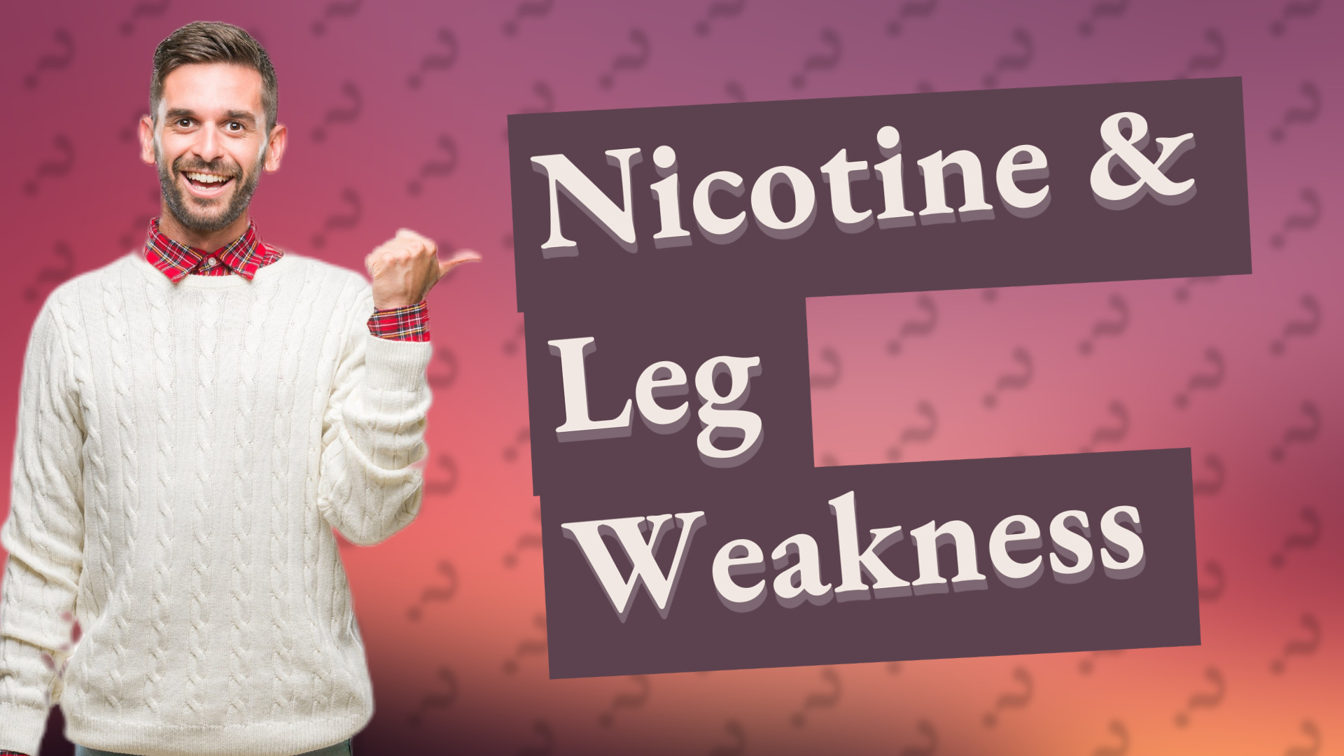 Nicotine & Leg Weakness