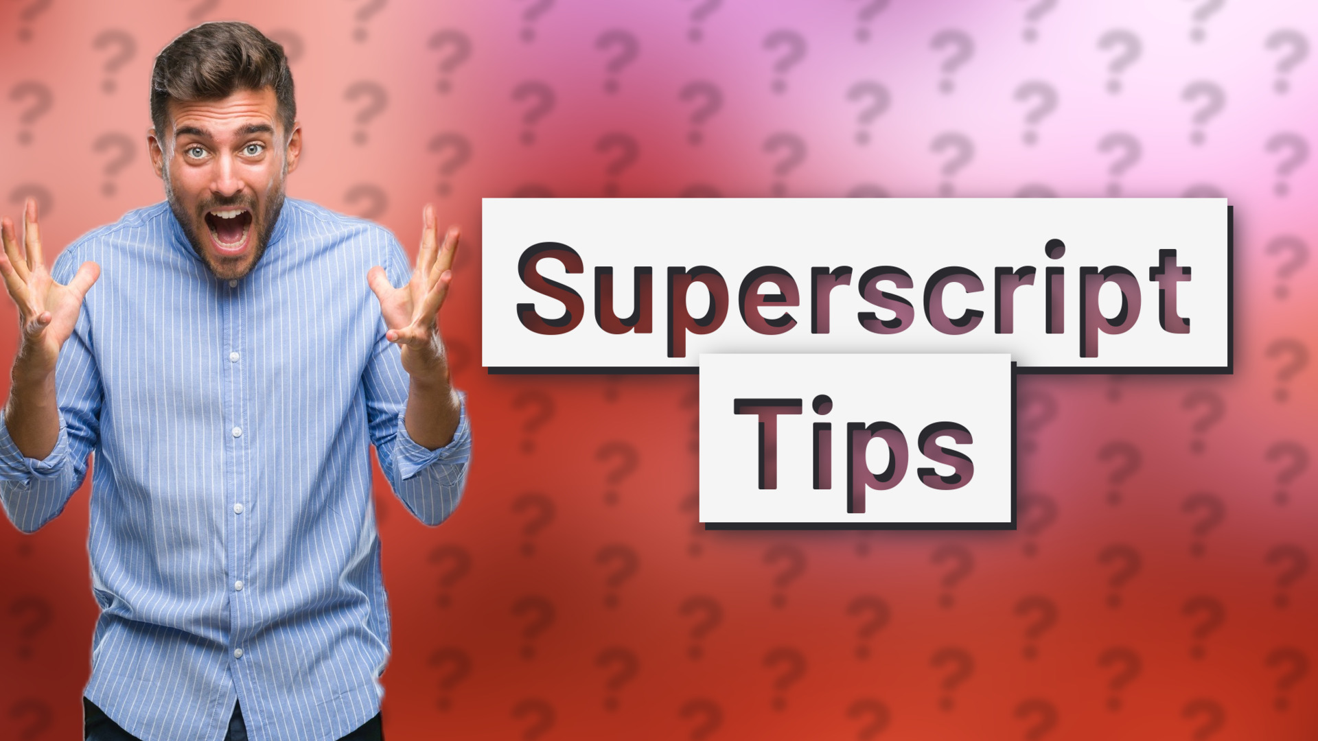 Superscript Tips