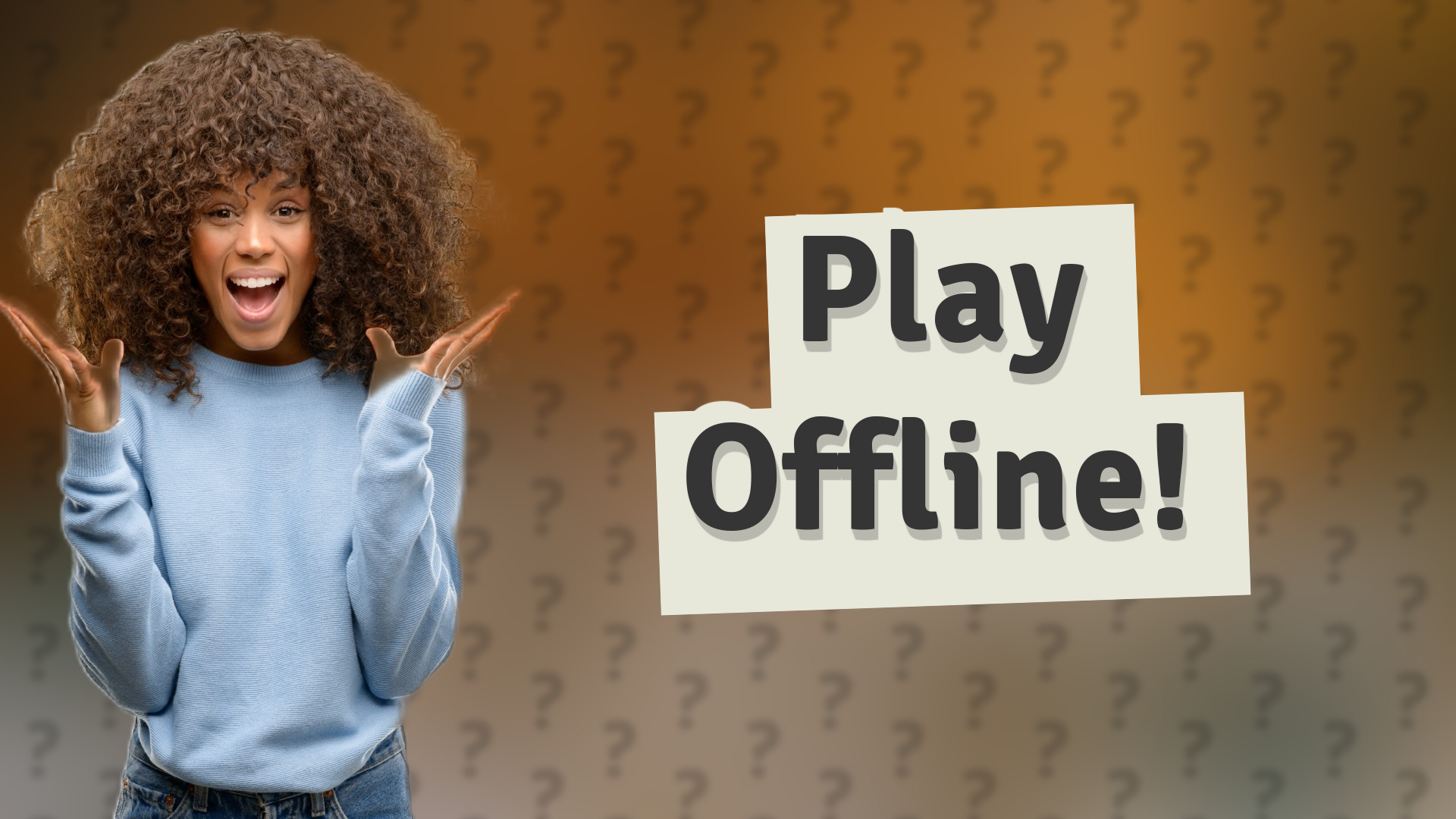 Play Offline!